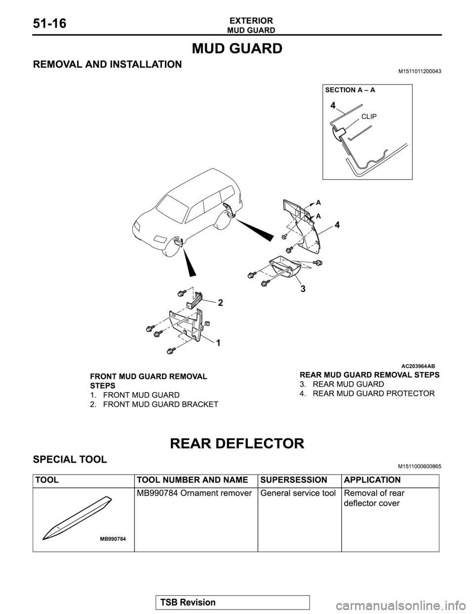 MITSUBISHI MONTERO 2003  Service Repair Manual AC203964
23
AB
4 4
1
CLIP
SECTION A – A
A
A
MB990784 