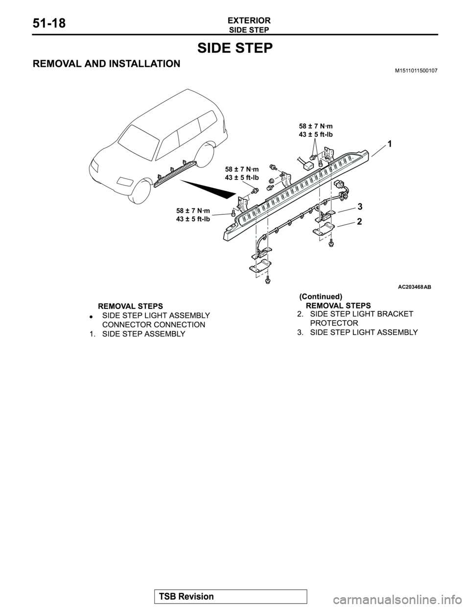 MITSUBISHI MONTERO 2003  Service Repair Manual AC203468AB
1
3
2
58 ± 7 Nꞏm
43 ± 5 ft-lb
58 ± 7 Nꞏm
43 ± 5 ft-lb
58 ± 7 Nꞏm
43 ± 5 ft-lb 