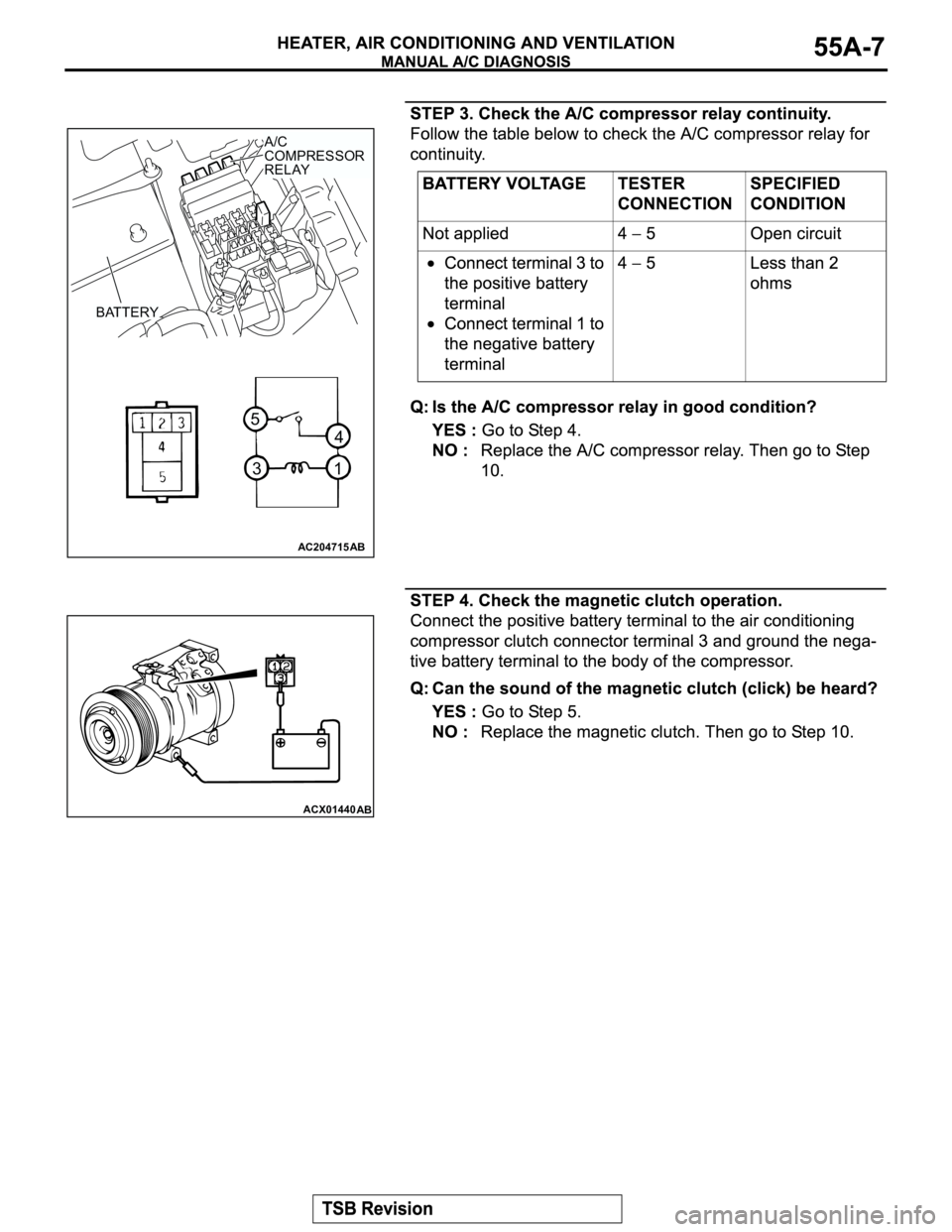 MITSUBISHI MONTERO 2003 Service Repair Manual AC204715
31
4
5
AB
A/C
COMPRESSOR
RELAY
BATTERY
ACX01440
AB MITSUBISHI MONTERO 2003 Service Repair Manual AC204715
31
4
5
AB
A/C
COMPRESSOR
RELAY
BATTERY
ACX01440
AB