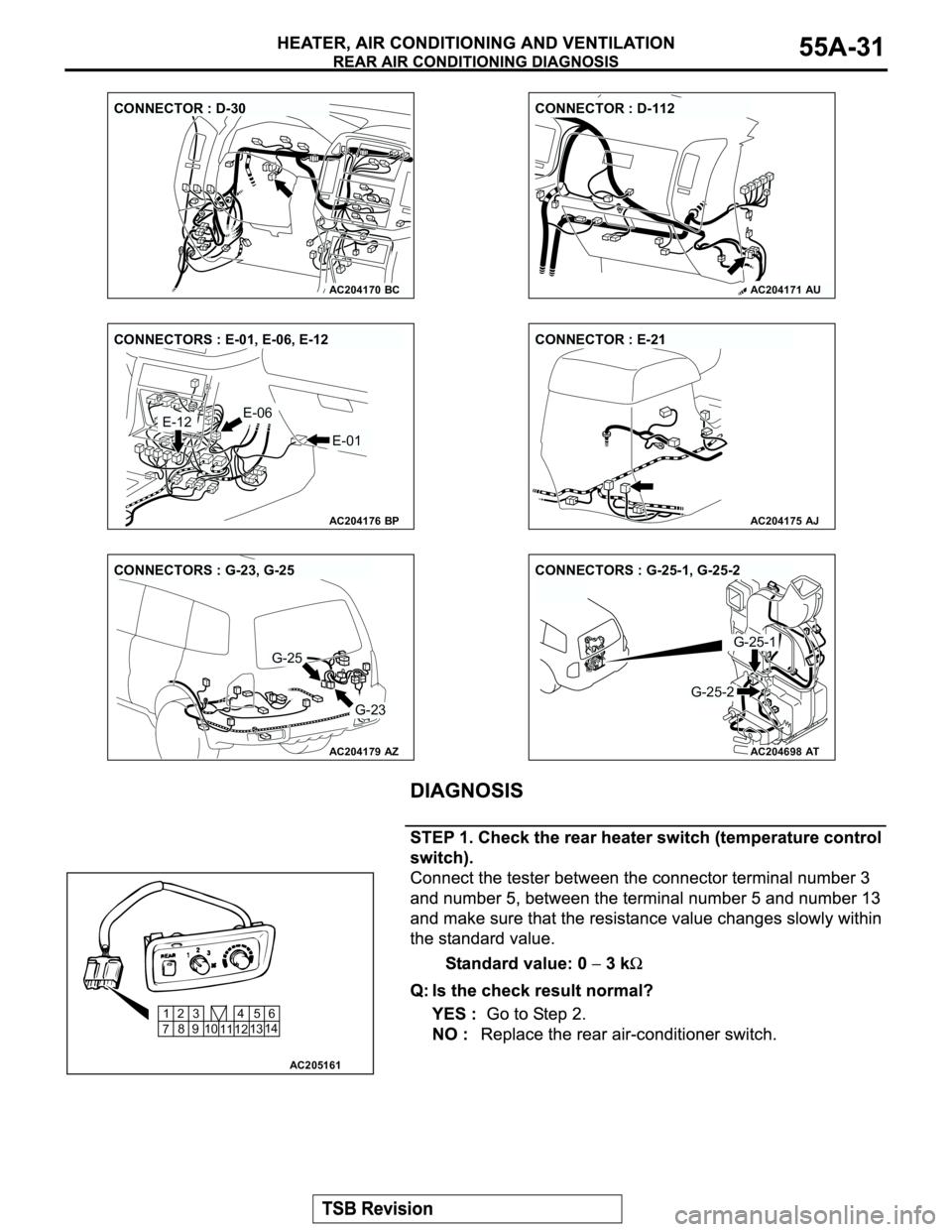 MITSUBISHI MONTERO 2003  Service Repair Manual AC204170
CONNECTOR : D-30
BCAC204171
CONNECTOR : D-112
AU
AC204176
CONNECTORS : E-01, E-06, E-12
BP
E-12
E-01
E-06
AC204175
CONNECTOR : E-21
AJ
AC204179
CONNECTORS : G-23, G-25
AZ
G-23
G-25
AC204698AT