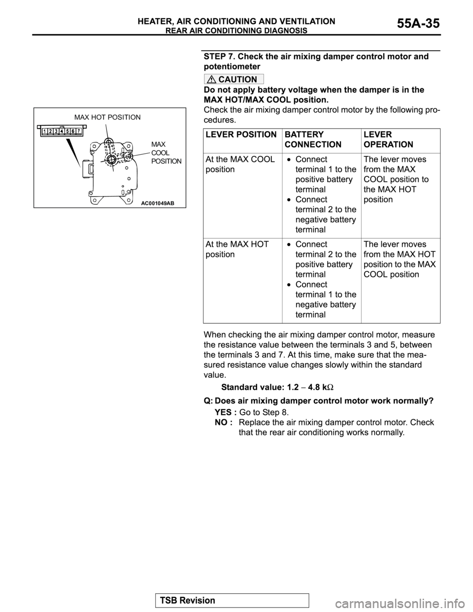 MITSUBISHI MONTERO 2003  Service Repair Manual CAUTION
AC001049
AB
MAX HOT POSITION
MAX 
COOL 
POSITION 