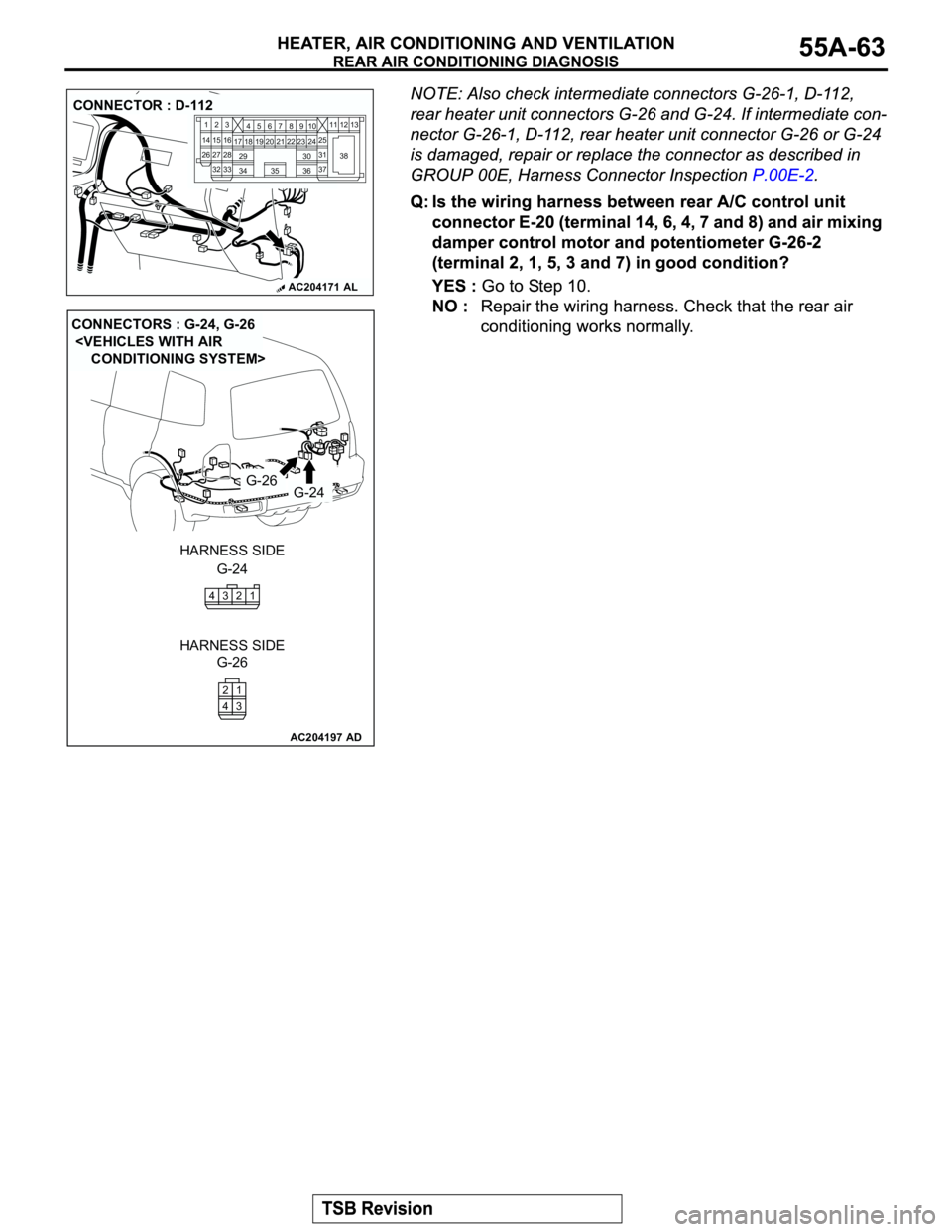 MITSUBISHI MONTERO 2003 Service Repair Manual AC204171AL
CONNECTOR : D-112
2
3
27
3228
33 16 1545
19 18
29 17
347
8
3522 21910
30
3631
37 25
24 23 6
20 1
14
2611
13 12
38
AC204197
CONNECTORS : G-24, G-26
<VEHICLES WITH AIR
CONDITIONING SYS MITSUBISHI MONTERO 2003 Service Repair Manual AC204171AL
CONNECTOR : D-112
2
3
27
3228
33 16 1545
19 18
29 17
347
8
3522 21910
30
3631
37 25
24 23 6
20 1
14
2611
13 12
38
AC204197
CONNECTORS : G-24, G-26
<VEHICLES WITH AIR
CONDITIONING SYS