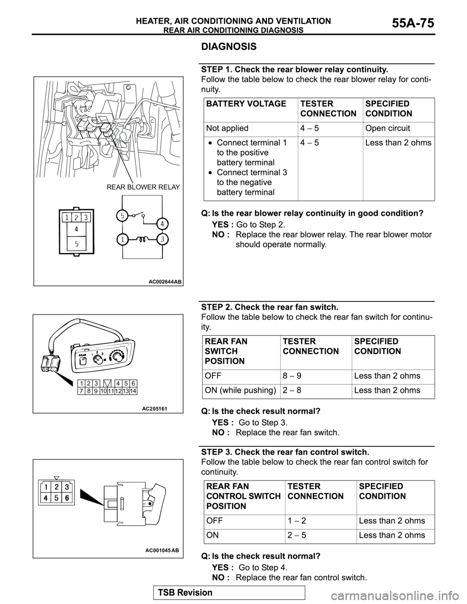 MITSUBISHI MONTERO 2003  Service Repair Manual AC002644AB
REAR BLOWER RELAY
AC205161
1
72
810
115
136
14
124
93
AC001045 AB 