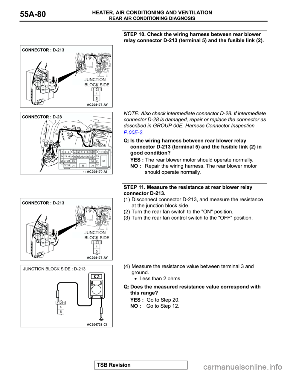 MITSUBISHI MONTERO 2003  Service Repair Manual AC204173
CONNECTOR : D-213
AY
JUNCTION 
BLOCK SIDE
21
5 4 3
AC204170
CONNECTOR : D-28
AI
23
27
3228
33 16 1545
19 18
29 17
347
8
3522 21910
30
3631
37 25
24
23 6
20 1
14
2611 1312
38
AC204173
CONNECTO