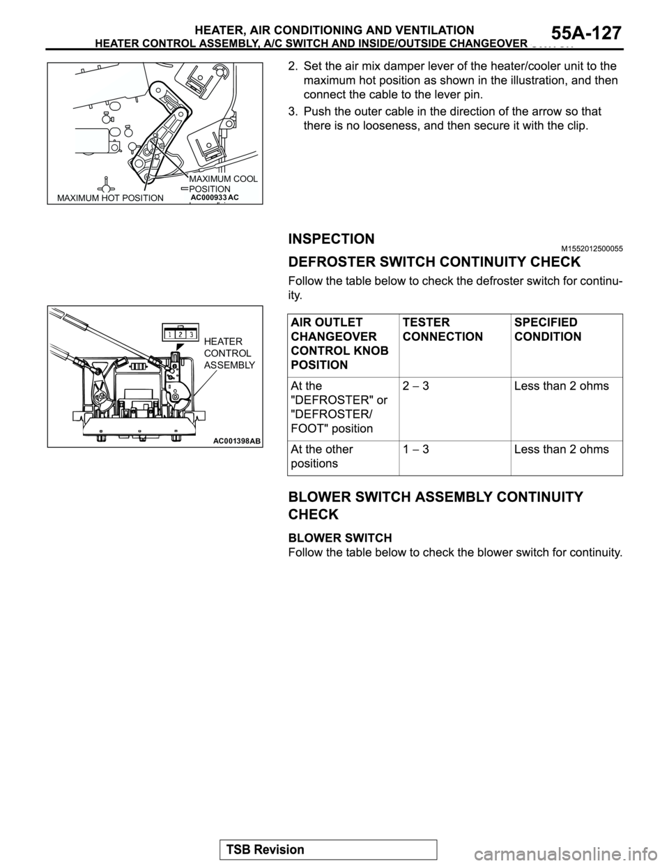 MITSUBISHI MONTERO 2003 Service Repair Manual AC000933ACMAXIMUM HOT POSITION
MAXIMUM COOL
POSITION
AC001398
HEATER
CONTROL
ASSEMBLY
AB MITSUBISHI MONTERO 2003 Service Repair Manual AC000933ACMAXIMUM HOT POSITION
MAXIMUM COOL
POSITION
AC001398
HEATER
CONTROL
ASSEMBLY
AB