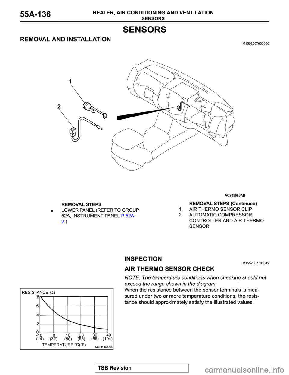 MITSUBISHI MONTERO 2003 Service Repair Manual AC205083
AB
1
2
AC001043
RESISTANCE k8
6
4
2
0
-100 10 20 30 40
TEMPERATURE ˚C(˚F)
AB
(14)(32)
(50)(86) (104) (68) MITSUBISHI MONTERO 2003 Service Repair Manual AC205083
AB
1
2
AC001043
RESISTANCE k8
6
4
2
0
-100 10 20 30 40
TEMPERATURE ˚C(˚F)
AB
(14)(32)
(50)(86) (104) (68)