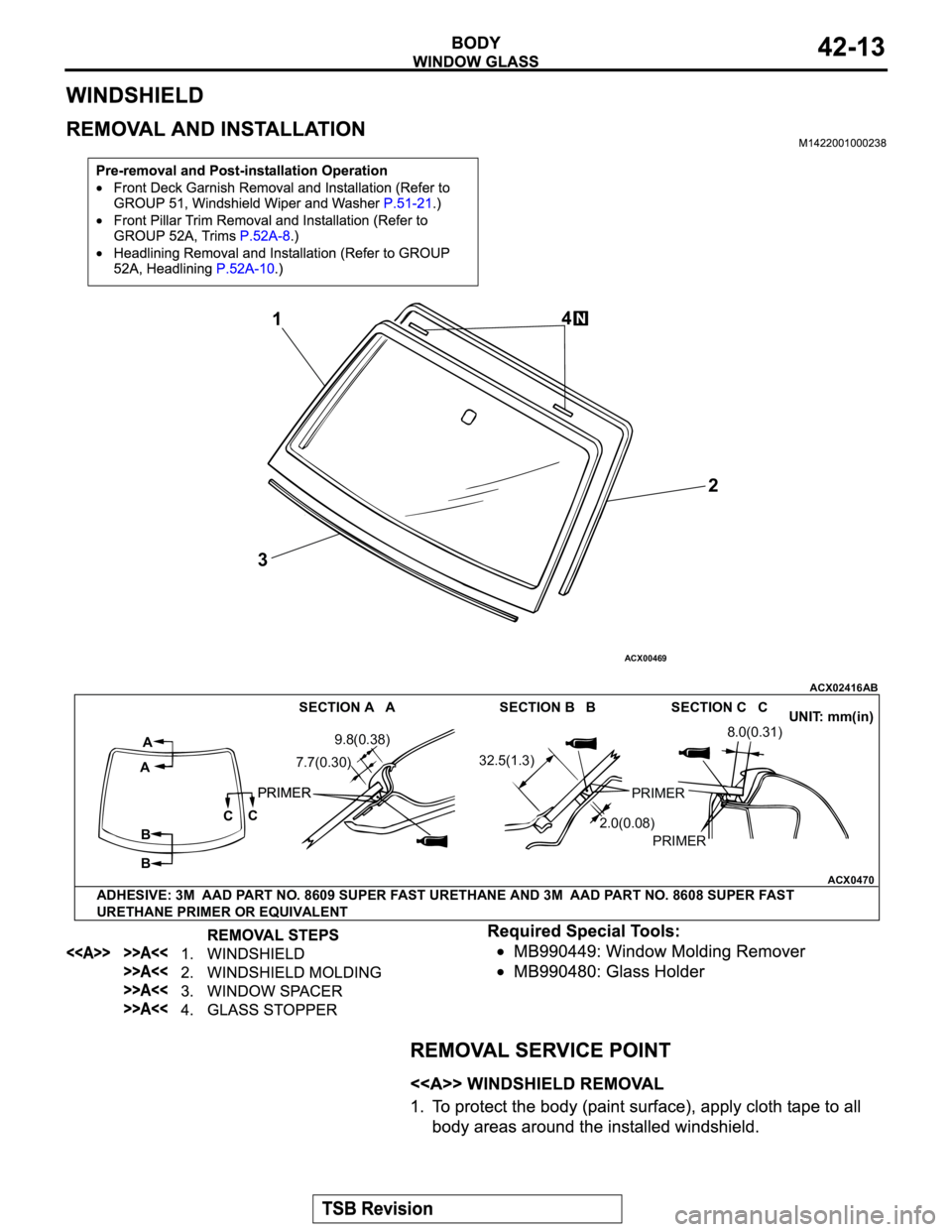 MITSUBISHI MONTERO 2003  Service Owners Guide ACX00469
ACX02416
ACX0470
1
2
34
A
A
BBC
CSECTION A   A SECTION B   B SECTION C   C
UNIT: mm(in)
ADHESIVE: 3M  AAD PART NO. 8609 SUPER FAST URETHANE AND 3M  AAD PART NO. 8608 SUPER FAST
URETHANE PRIME