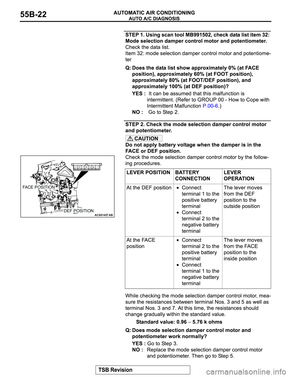 MITSUBISHI MONTERO 2003  Service Repair Manual CAUTION
ACX01457
FACE POSITION
DEF POSITIONAB 