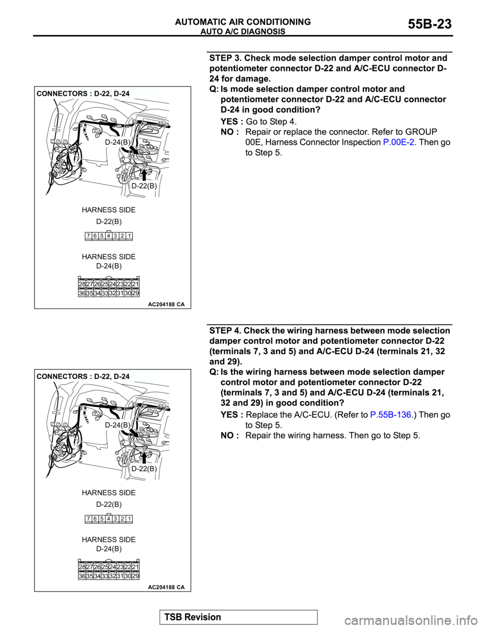 MITSUBISHI MONTERO 2003  Service Repair Manual AC204188
CONNECTORS : D-22, D-24
D-24(B)
D-24(B)
CA
D-22(B)
D-22(B) HARNESS SIDE
HARNESS SIDE
22 23
30 31 25 26
33 3432 24 28
36 3527
29 21
7654321
AC204188
CONNECTORS : D-22, D-24
D-24(B)
D-24(B)
CA
