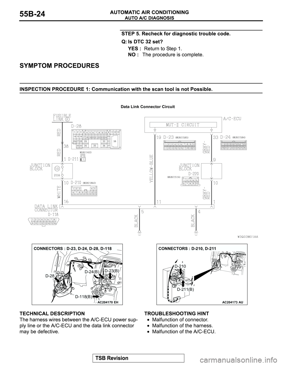 MITSUBISHI MONTERO 2003  Service Repair Manual Data Link Connector Circuit
AC204170
CONNECTORS : D-23, D-24, D-28, D-118
D-23(B)D-24(B)D-28
EH
D-118(B)
AC204173
CONNECTORS : D-210, D-211
D-210
D-211(B)
AU 