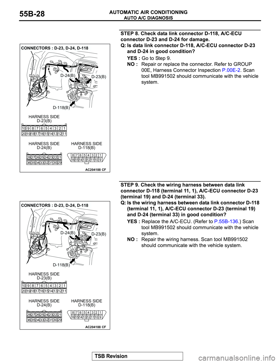 MITSUBISHI MONTERO 2003 Service Repair Manual AC204188
CONNECTORS : D-23, D-24, D-118
D-118(B)
D-118(B) HARNESS SIDE
D-24(B) HARNESS SIDED-23(B) HARNESS SIDE
CF
D-24(B)D-23(B)
8
167
156
145
134
123
112
101
9
1 3 42
12 14 13 11 6 7 8 10 9
18
19 20 MITSUBISHI MONTERO 2003 Service Repair Manual AC204188
CONNECTORS : D-23, D-24, D-118
D-118(B)
D-118(B) HARNESS SIDE
D-24(B) HARNESS SIDED-23(B) HARNESS SIDE
CF
D-24(B)D-23(B)
8
167
156
145
134
123
112
101
9
1 3 42
12 14 13 11 6 7 8 10 9
18
19 20
