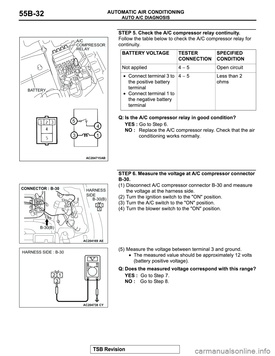 MITSUBISHI MONTERO 2003 Service Repair Manual AC204715
31
4
5
AB
A/C
COMPRESSOR
RELAY
BATTERY
AC204169
CONNECTOR : B-30
AE
B-30(B)B-30(B)
2
31
HARNESS
SIDE
AC204738CY
HARNESS SIDE : B-30
2
31 MITSUBISHI MONTERO 2003 Service Repair Manual AC204715
31
4
5
AB
A/C
COMPRESSOR
RELAY
BATTERY
AC204169
CONNECTOR : B-30
AE
B-30(B)B-30(B)
2
31
HARNESS
SIDE
AC204738CY
HARNESS SIDE : B-30
2
31