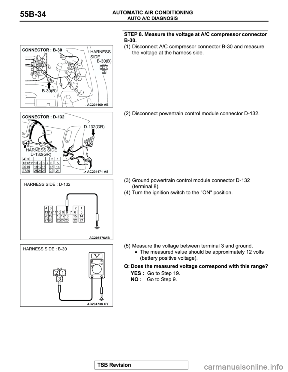 MITSUBISHI MONTERO 2003 Service Repair Manual AC204169
CONNECTOR : B-30
AE
B-30(B)B-30(B)
2
31
HARNESS
SIDE
AC204171
CONNECTOR : D-132
D-132(GR)
D-132(GR)
AS
HARNESS SIDE
8
231110
2496
22
716 17 15
3 4
13 12
19 20
27 2621
5
14
21 25 18
AC205176 MITSUBISHI MONTERO 2003 Service Repair Manual AC204169
CONNECTOR : B-30
AE
B-30(B)B-30(B)
2
31
HARNESS
SIDE
AC204171
CONNECTOR : D-132
D-132(GR)
D-132(GR)
AS
HARNESS SIDE
8
231110
2496
22
716 17 15
3 4
13 12
19 20
27 2621
5
14
21 25 18
AC205176