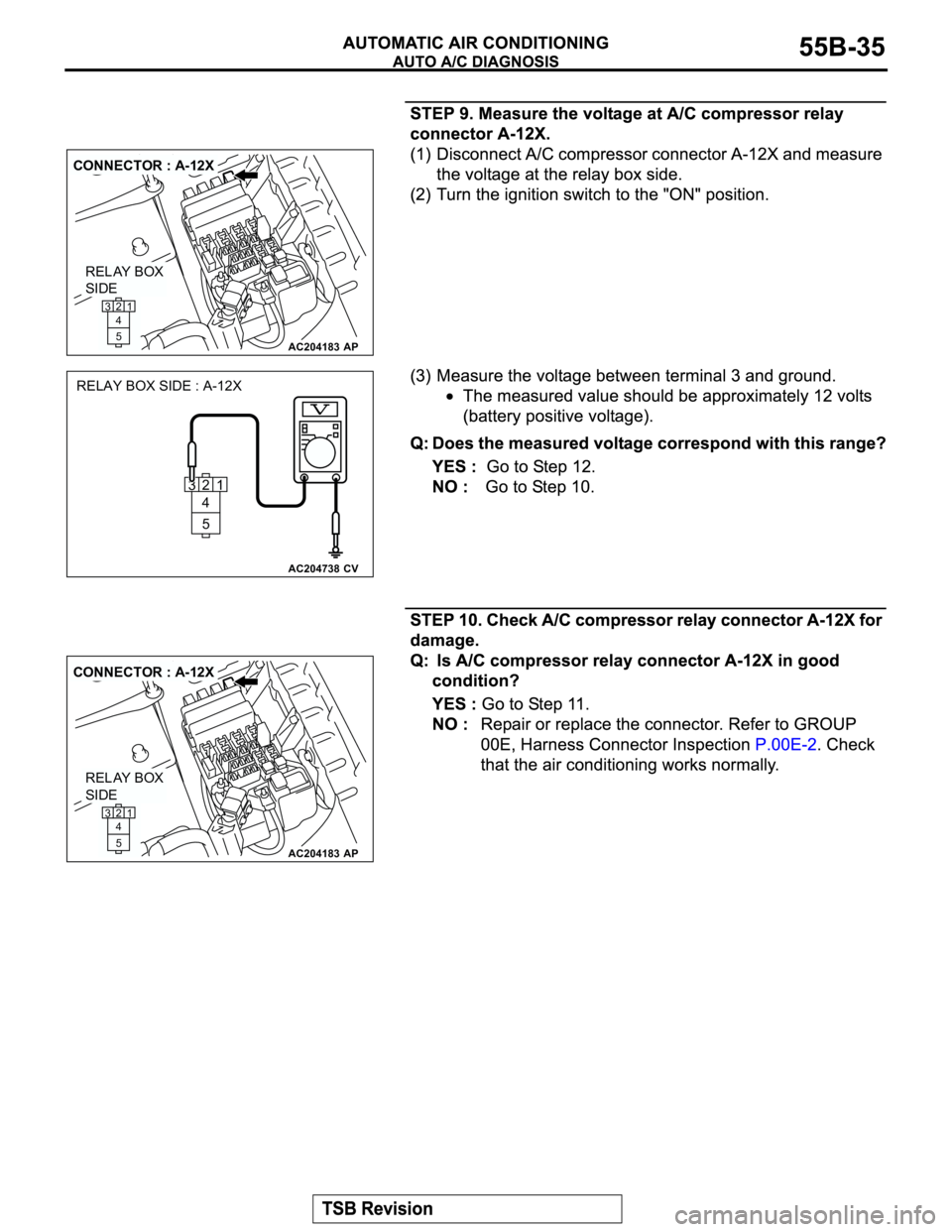 MITSUBISHI MONTERO 2003 Service Repair Manual AC204183
CONNECTOR : A-12X
AP
RELAY BOX
SIDE
21
5 4 3
AC204738CV
RELAY BOX SIDE : A-12X
2
1
5 4 3
AC204183
CONNECTOR : A-12X
AP
RELAY BOX
SIDE
21
5 4 3 MITSUBISHI MONTERO 2003 Service Repair Manual AC204183
CONNECTOR : A-12X
AP
RELAY BOX
SIDE
21
5 4 3
AC204738CV
RELAY BOX SIDE : A-12X
2
1
5 4 3
AC204183
CONNECTOR : A-12X
AP
RELAY BOX
SIDE
21
5 4 3