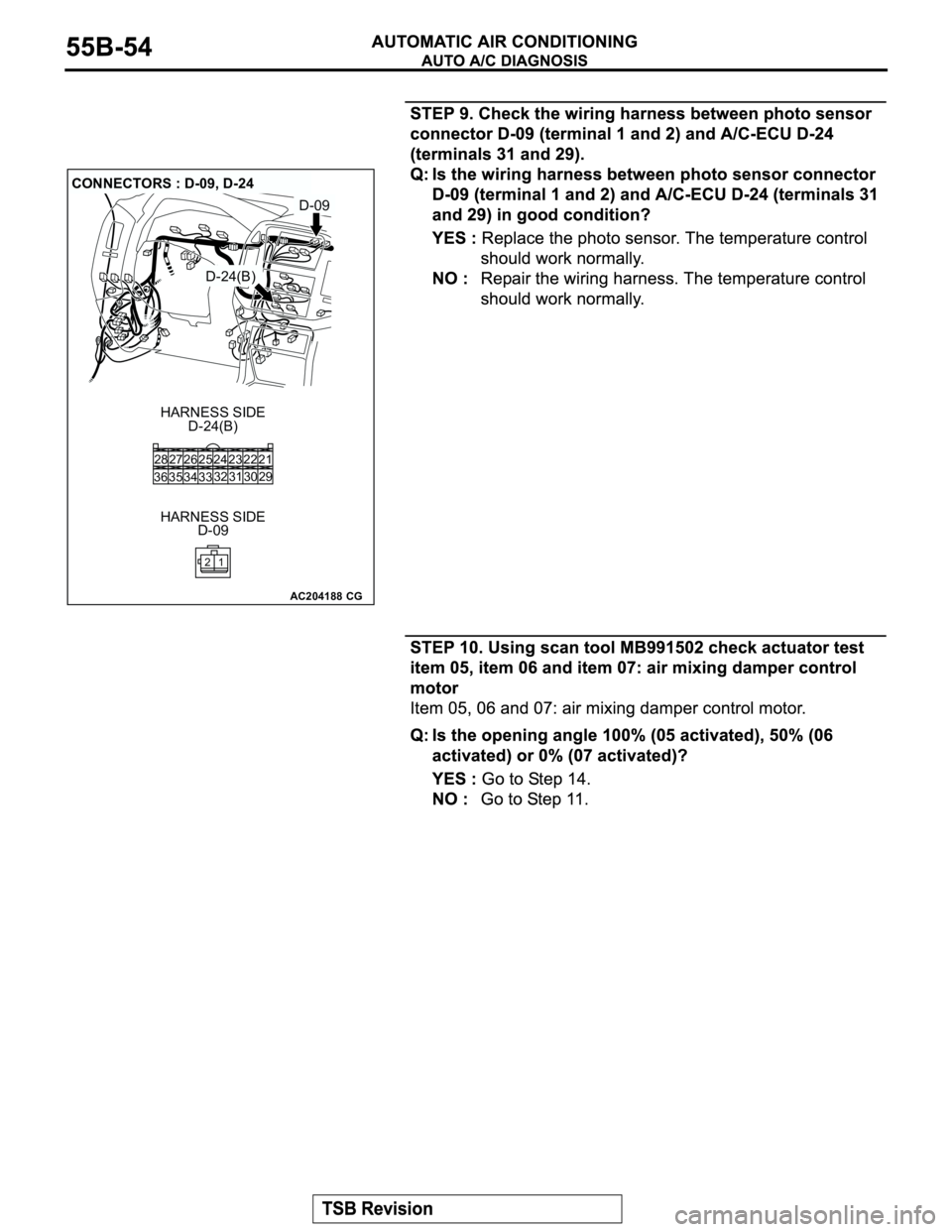 MITSUBISHI MONTERO 2003 Service Repair Manual AC204188
CONNECTORS : D-09, D-24
D-24(B) HARNESS SIDE
D-09 HARNESS SIDE
CG
D-24(B)
D-09
22 23
30 31 25 26
33 3432 24 28
36 3527
29 21
1 2 MITSUBISHI MONTERO 2003 Service Repair Manual AC204188
CONNECTORS : D-09, D-24
D-24(B) HARNESS SIDE
D-09 HARNESS SIDE
CG
D-24(B)
D-09
22 23
30 31 25 26
33 3432 24 28
36 3527
29 21
1 2