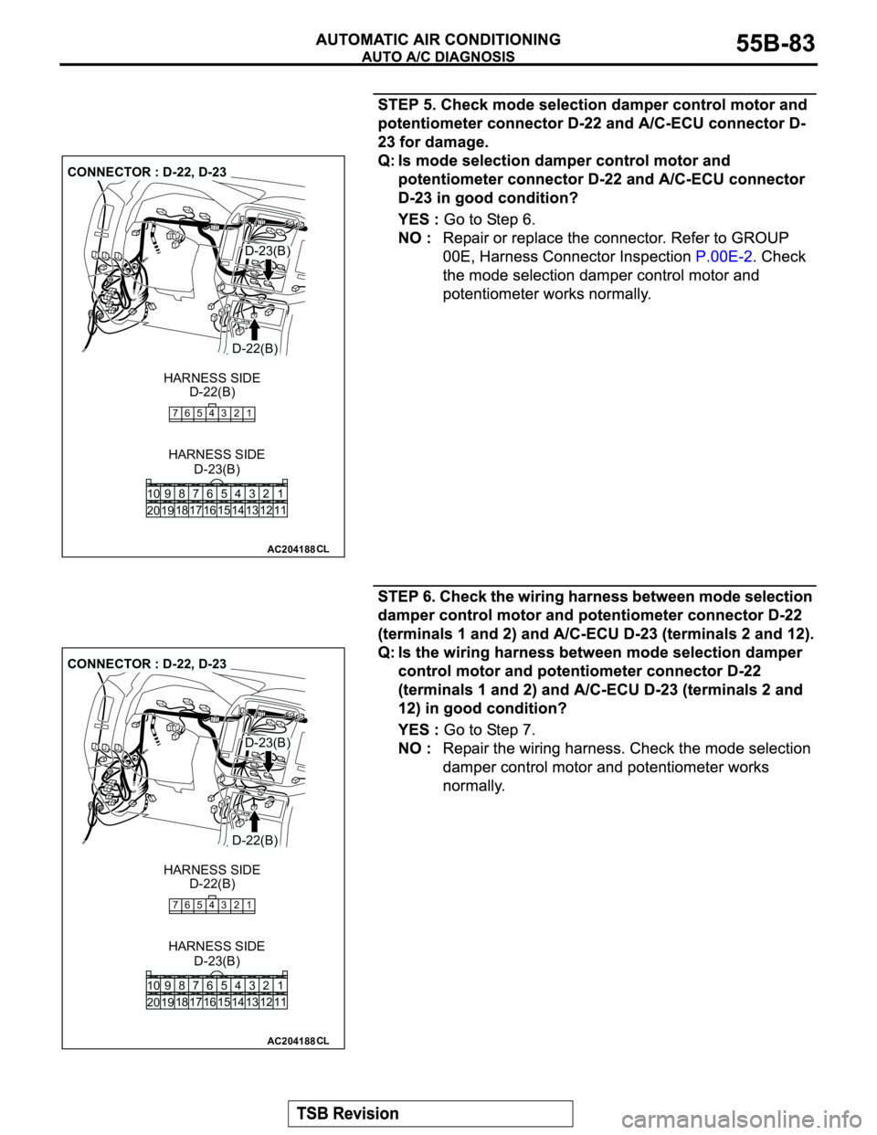 MITSUBISHI MONTERO 2003 Service Repair Manual AC204188
CONNECTOR : D-22, D-23
D-22(B)
D-22(B)
CL
7654321
HARNESS SIDE
D-23(B) HARNESS SIDE
1 3 42
12 14 13 11 6 7 8 10 9
18
19 2016 175
15
D-23(B)
AC204188
CONNECTOR : D-22, D-23
D-22(B)
D-22(B)
CL
MITSUBISHI MONTERO 2003 Service Repair Manual AC204188
CONNECTOR : D-22, D-23
D-22(B)
D-22(B)
CL
7654321
HARNESS SIDE
D-23(B) HARNESS SIDE
1 3 42
12 14 13 11 6 7 8 10 9
18
19 2016 175
15
D-23(B)
AC204188
CONNECTOR : D-22, D-23
D-22(B)
D-22(B)
CL