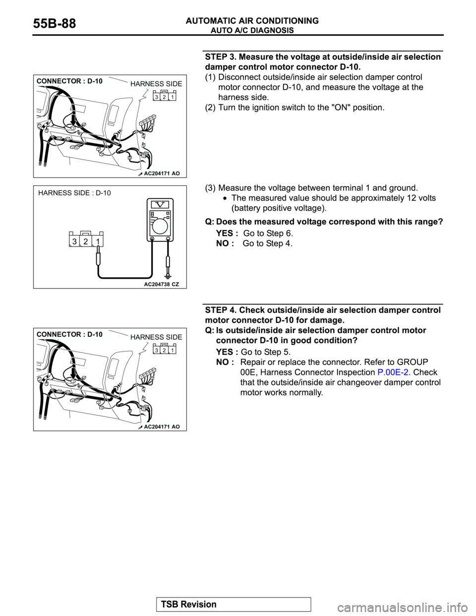MITSUBISHI MONTERO 2003 Service Repair Manual AC204171
CONNECTOR : D-10
AO
HARNESS SIDE
1 32
AC204738CZ
HARNESS SIDE : D-10
1 32
AC204171
CONNECTOR : D-10
AO
HARNESS SIDE
1 32 MITSUBISHI MONTERO 2003 Service Repair Manual AC204171
CONNECTOR : D-10
AO
HARNESS SIDE
1 32
AC204738CZ
HARNESS SIDE : D-10
1 32
AC204171
CONNECTOR : D-10
AO
HARNESS SIDE
1 32