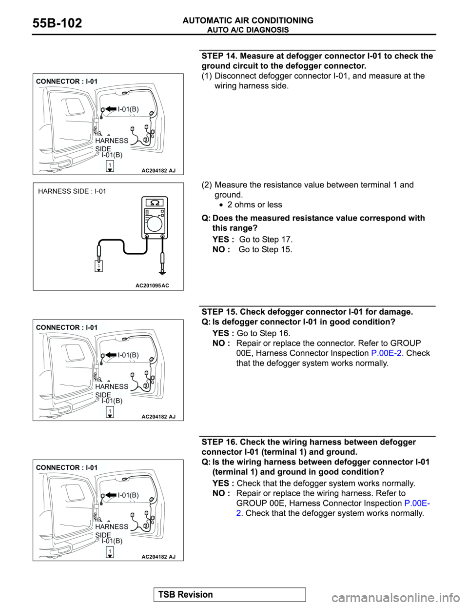 MITSUBISHI MONTERO 2003 Service Repair Manual AC204182
CONNECTOR : I-01
AJ
I-01(B)
I-01(B)
1
HARNESS
SIDE
AC201095AC
HARNESS SIDE : I-01
AC204182
CONNECTOR : I-01
AJ
I-01(B)
I-01(B)
1
HARNESS
SIDE
AC204182
CONNECTOR : I-01
AJ
I-01(B)
I-01(B)
1
MITSUBISHI MONTERO 2003 Service Repair Manual AC204182
CONNECTOR : I-01
AJ
I-01(B)
I-01(B)
1
HARNESS
SIDE
AC201095AC
HARNESS SIDE : I-01
AC204182
CONNECTOR : I-01
AJ
I-01(B)
I-01(B)
1
HARNESS
SIDE
AC204182
CONNECTOR : I-01
AJ
I-01(B)
I-01(B)
1