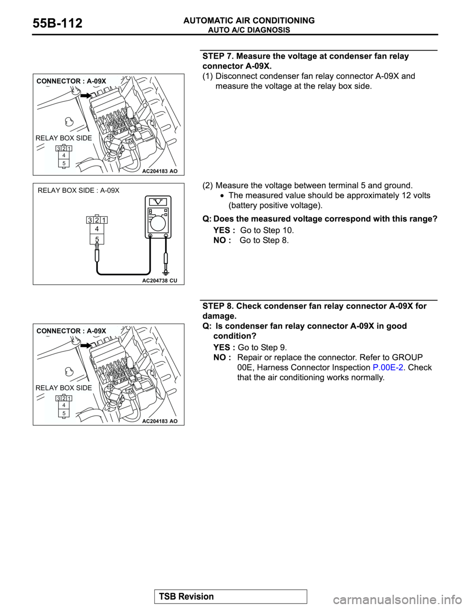 MITSUBISHI MONTERO 2003 Service Repair Manual AC204183
CONNECTOR : A-09X
AO
21
5 4 3
RELAY BOX SIDE
AC204738CU
RELAY BOX SIDE : A-09X
21
5 4 3
AC204183
CONNECTOR : A-09X
AO
21
5 4 3
RELAY BOX SIDE MITSUBISHI MONTERO 2003 Service Repair Manual AC204183
CONNECTOR : A-09X
AO
21
5 4 3
RELAY BOX SIDE
AC204738CU
RELAY BOX SIDE : A-09X
21
5 4 3
AC204183
CONNECTOR : A-09X
AO
21
5 4 3
RELAY BOX SIDE