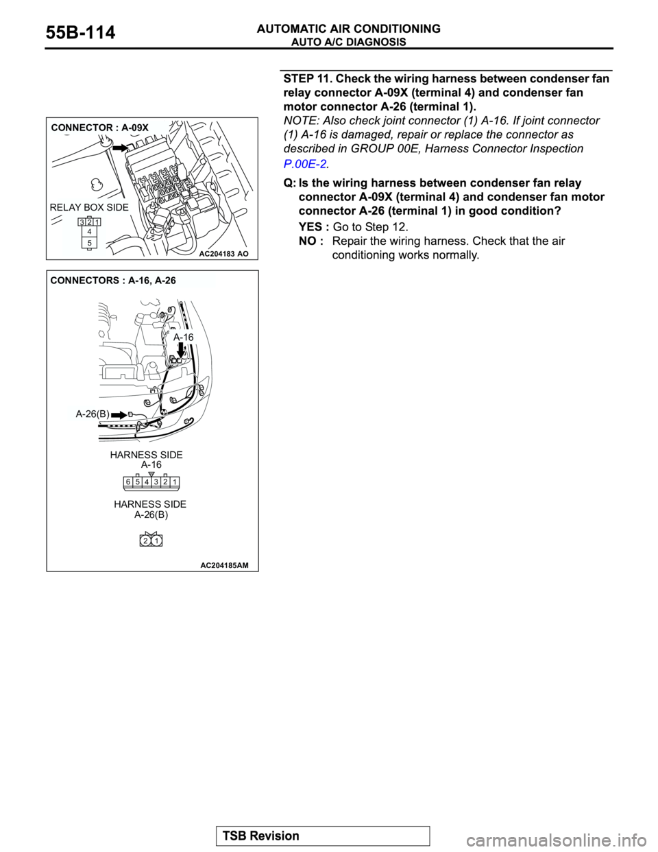 MITSUBISHI MONTERO 2003 Service Repair Manual AC204183
CONNECTOR : A-09X
AO
2
1
5 4 3
RELAY BOX SIDE
AC204185
CONNECTORS : A-16, A-26
A-16
HARNESS SIDE
HARNESS SIDEA-16
A-26(B)
AM
A-26(B)
2
1 5
43 6
1 2 MITSUBISHI MONTERO 2003 Service Repair Manual AC204183
CONNECTOR : A-09X
AO
2
1
5 4 3
RELAY BOX SIDE
AC204185
CONNECTORS : A-16, A-26
A-16
HARNESS SIDE
HARNESS SIDEA-16
A-26(B)
AM
A-26(B)
2
1 5
43 6
1 2