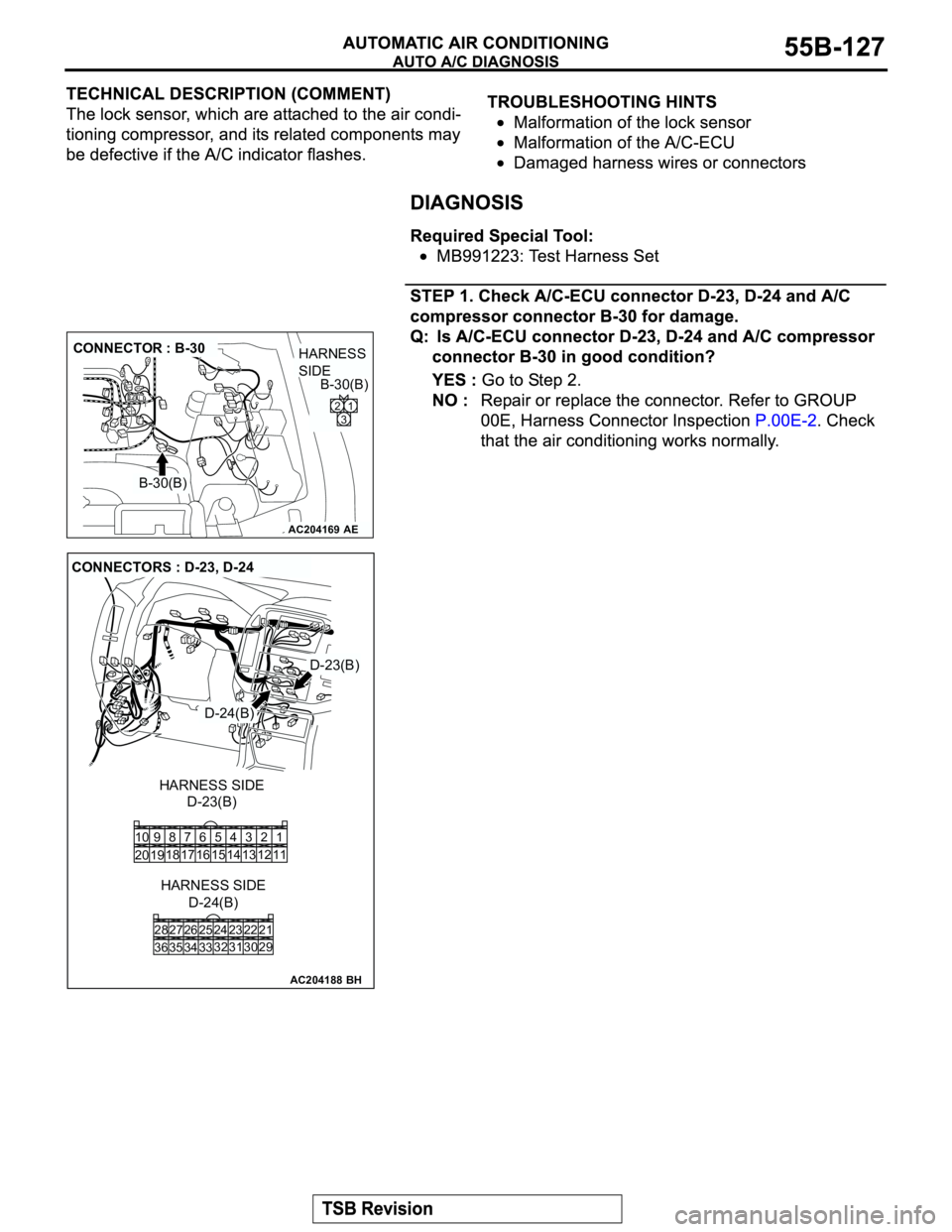 MITSUBISHI MONTERO 2003 Service Repair Manual AC204169
CONNECTOR : B-30
AE
B-30(B)B-30(B)
2
31
HARNESS
SIDE
AC204188
CONNECTORS : D-23, D-24
D-24(B)
D-24(B)
D-23(B)
D-23(B) HARNESS SIDE
HARNESS SIDE
BH
22
30 292123
31 25 26
33 3432 24 28
36 3527 MITSUBISHI MONTERO 2003 Service Repair Manual AC204169
CONNECTOR : B-30
AE
B-30(B)B-30(B)
2
31
HARNESS
SIDE
AC204188
CONNECTORS : D-23, D-24
D-24(B)
D-24(B)
D-23(B)
D-23(B) HARNESS SIDE
HARNESS SIDE
BH
22
30 292123
31 25 26
33 3432 24 28
36 3527