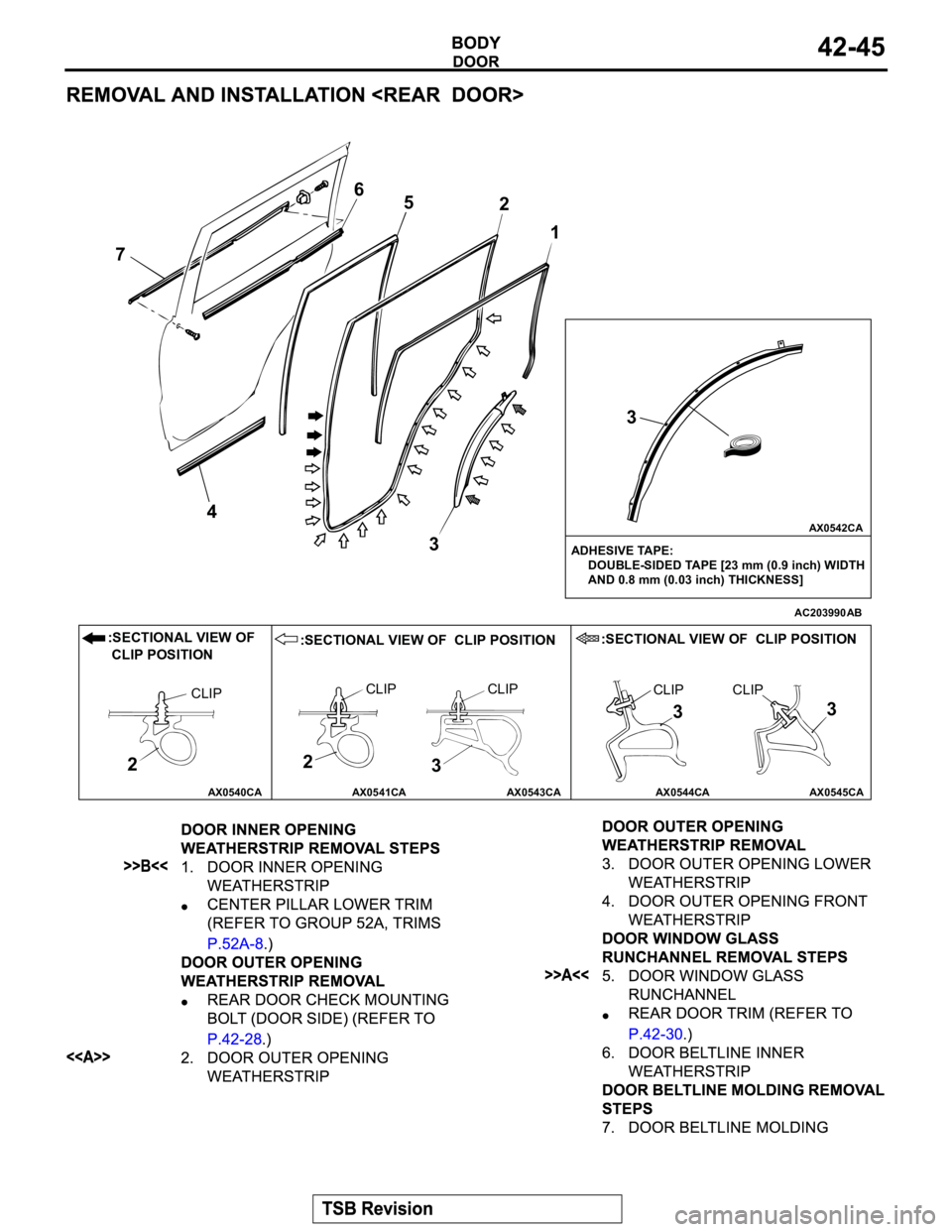 MITSUBISHI MONTERO 2003  Service Manual PDF AX0540CA AX0541CA AX0543CA AX0544CA AX0545CAAX0542CA
AC203990
ADHESIVE TAPE:
     DOUBLE-SIDED TAPE [23 mm (0.9 inch) WIDTH
     AND 0.8 mm (0.03 inch) THICKNESS]
1 2
3 5 6
7
43
:SECTIONAL VIEW OF 
 C