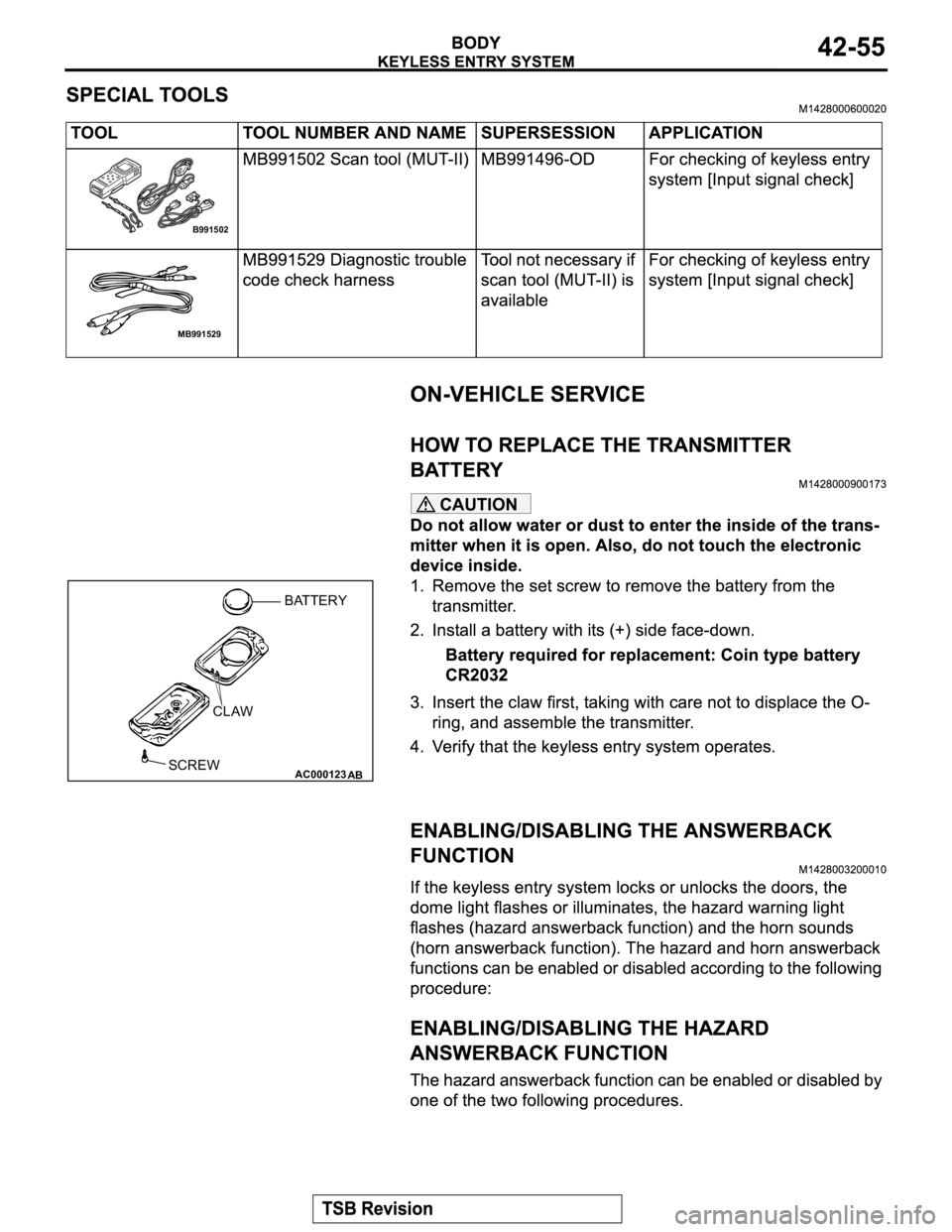 MITSUBISHI MONTERO 2003 Service Manual PDF CAUTION
B991502
MB991529
AC000123
AB
BATTERY
CLAW
SCREW MITSUBISHI MONTERO 2003 Service Manual PDF CAUTION
B991502
MB991529
AC000123
AB
BATTERY
CLAW
SCREW