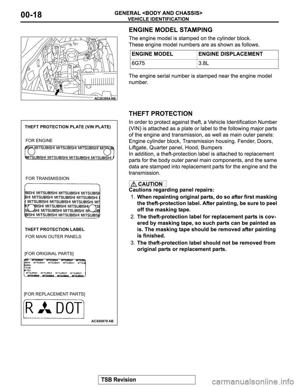MITSUBISHI MONTERO 2003  Service Repair Manual CAUTION
AC203954
AB
ACX00878 AB
THEFT PROTECTION PLATE (VIN PLATE)
FOR ENGINE
FOR TRANSMISSION
THEFT PROTECTION LABEL
FOR MAIN OUTER PANELS
[FOR ORIGINAL PARTS]
[FOR REPLACEMENT PARTS] 