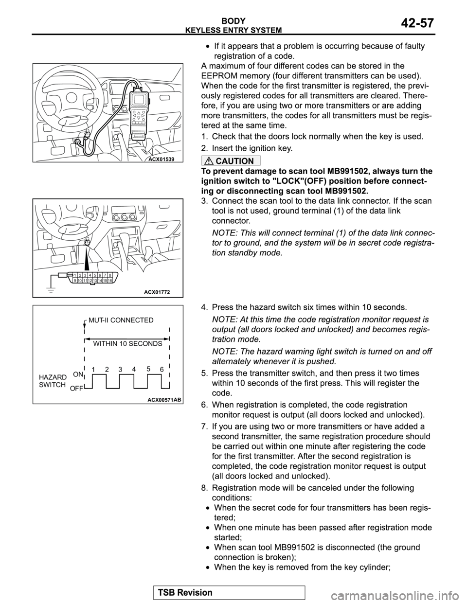 MITSUBISHI MONTERO 2003 Service Manual PDF CAUTIONACX01539
12345678
9
1011 12 13 14 15 16
ACX01772
ACX00571
MUT-II CONNECTED
WITHIN 10 SECONDS
HAZARD
SWITCHON
OFF12345
6
AB MITSUBISHI MONTERO 2003 Service Manual PDF CAUTIONACX01539
12345678
9
1011 12 13 14 15 16
ACX01772
ACX00571
MUT-II CONNECTED
WITHIN 10 SECONDS
HAZARD
SWITCHON
OFF12345
6
AB