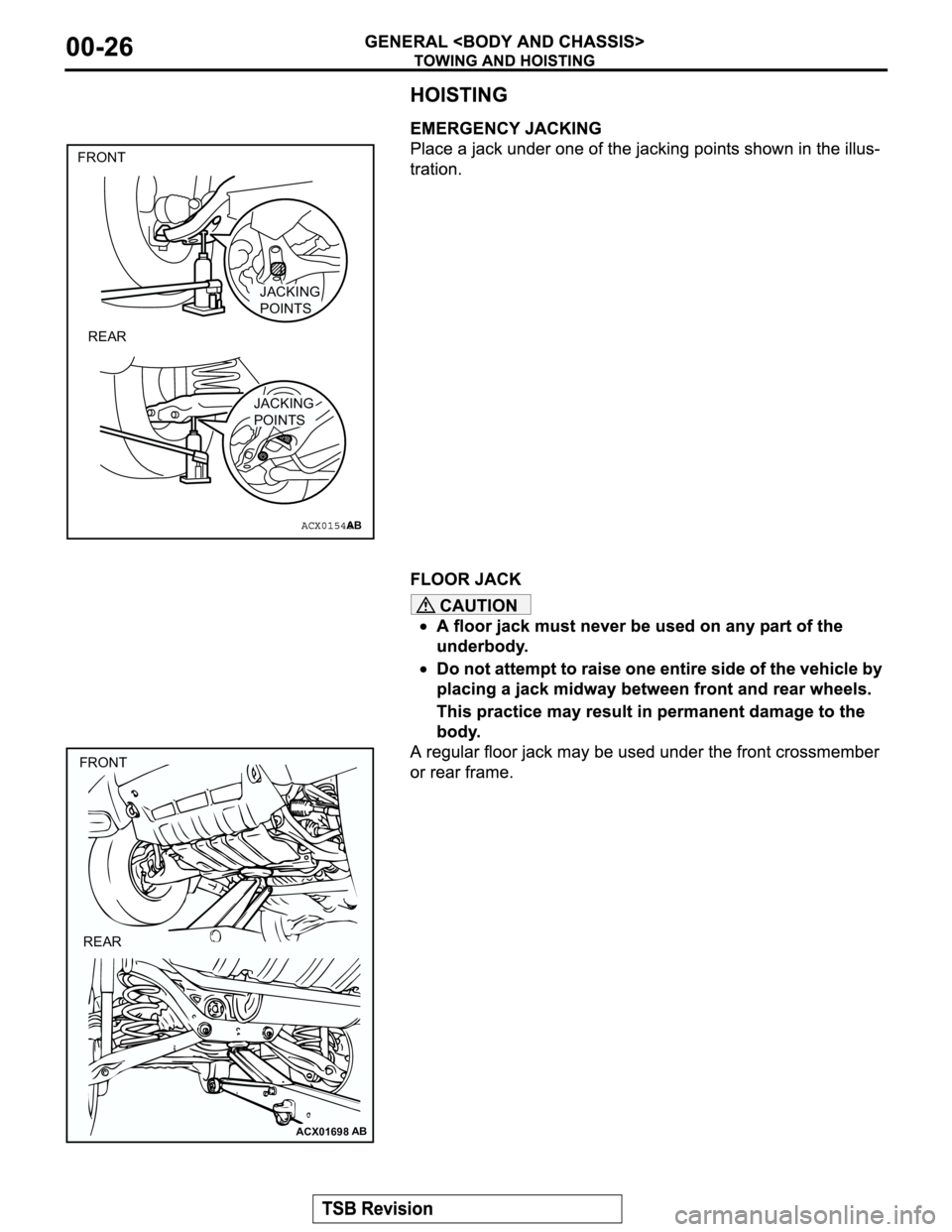 MITSUBISHI MONTERO 2003  Service Repair Manual CAUTION
JACKING
POINTS
JACKING
POINTS
FRONT
REAR
AB
ACX01698AB
FRONT
REAR 