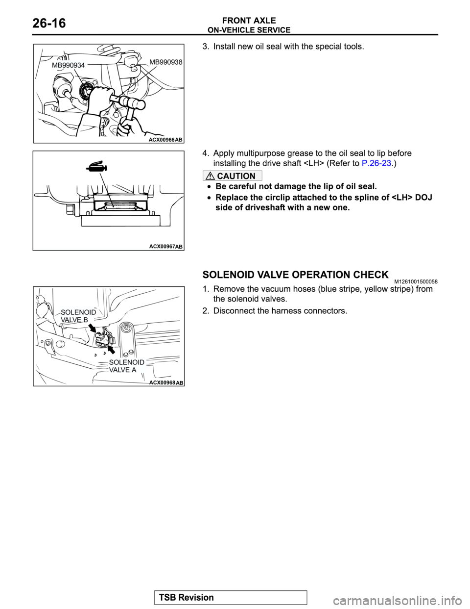 MITSUBISHI MONTERO 2003 Service Repair Manual CAUTION
ACX00966AB
MB990938MB990934
ACX00967
AB
ACX00968
AB
SOLENOID
VALVE B
SOLENOID
VALVE A MITSUBISHI MONTERO 2003 Service Repair Manual CAUTION
ACX00966AB
MB990938MB990934
ACX00967
AB
ACX00968
AB
SOLENOID
VALVE B
SOLENOID
VALVE A