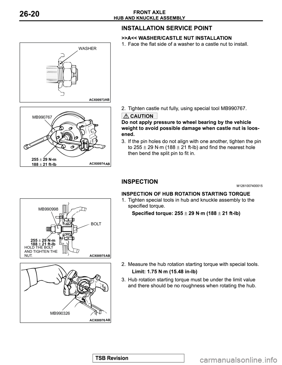 MITSUBISHI MONTERO 2003 Service Repair Manual CAUTION
ACX00973AB
WASHER
ACX00974
AB
MB990767
255 29 N•m
188
21 ft-lb
ACX00975
AB
MB990998
BOLT
255 29 N•m
188 21 ft-lbHOLD THE BOLT
AND TIGHTEN THE
NUT.
ACX00976AB
MB990326 MITSUBISHI MONTERO 2003 Service Repair Manual CAUTION
ACX00973AB
WASHER
ACX00974
AB
MB990767
255 29 N•m
188
21 ft-lb
ACX00975
AB
MB990998
BOLT
255 29 N•m
188 21 ft-lbHOLD THE BOLT
AND TIGHTEN THE
NUT.
ACX00976AB
MB990326