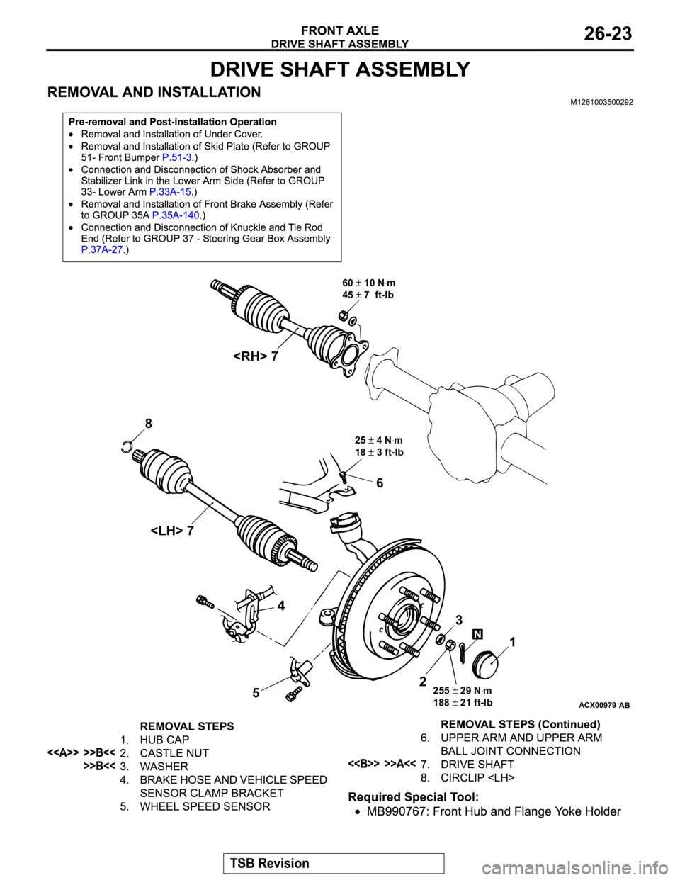 MITSUBISHI MONTERO 2003 Service Repair Manual ACX00979
AB
60 10 Nꞏm
45
7 ft-lb
25
4 Nꞏm
18
3 ft-lb
255
29 Nꞏm
188
21 ft-lb
<RH> 7
8
<LH> 7
23
1 6
5
4 MITSUBISHI MONTERO 2003 Service Repair Manual ACX00979
AB
60 10 Nꞏm
45
7 ft-lb
25
4 Nꞏm
18
3 ft-lb
255
29 Nꞏm
188
21 ft-lb
<RH> 7
8
<LH> 7
23
1 6
5
4