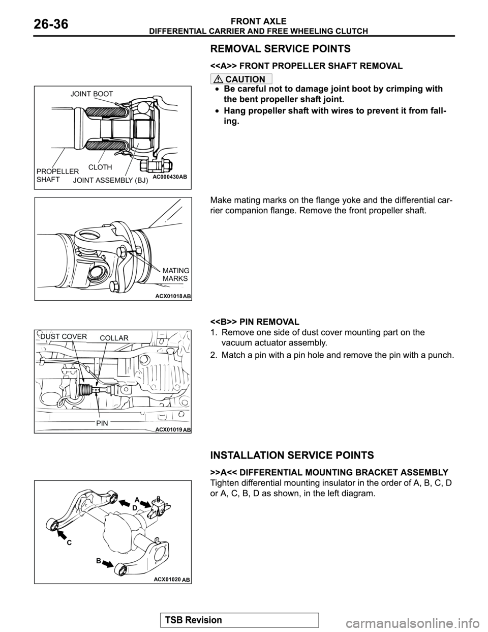 MITSUBISHI MONTERO 2003 Service Repair Manual CAUTION
AC000430ABJOINT ASSEMBLY (BJ)CLOTH
PROPELLER
SHAFTJOINT BOOT
ACX01018
AB
MATING
MARKS
ACX01019
AB
COLLAR DUST COVER
PIN
ACX01020
AB
C
BDA MITSUBISHI MONTERO 2003 Service Repair Manual CAUTION
AC000430ABJOINT ASSEMBLY (BJ)CLOTH
PROPELLER
SHAFTJOINT BOOT
ACX01018
AB
MATING
MARKS
ACX01019
AB
COLLAR DUST COVER
PIN
ACX01020
AB
C
BDA