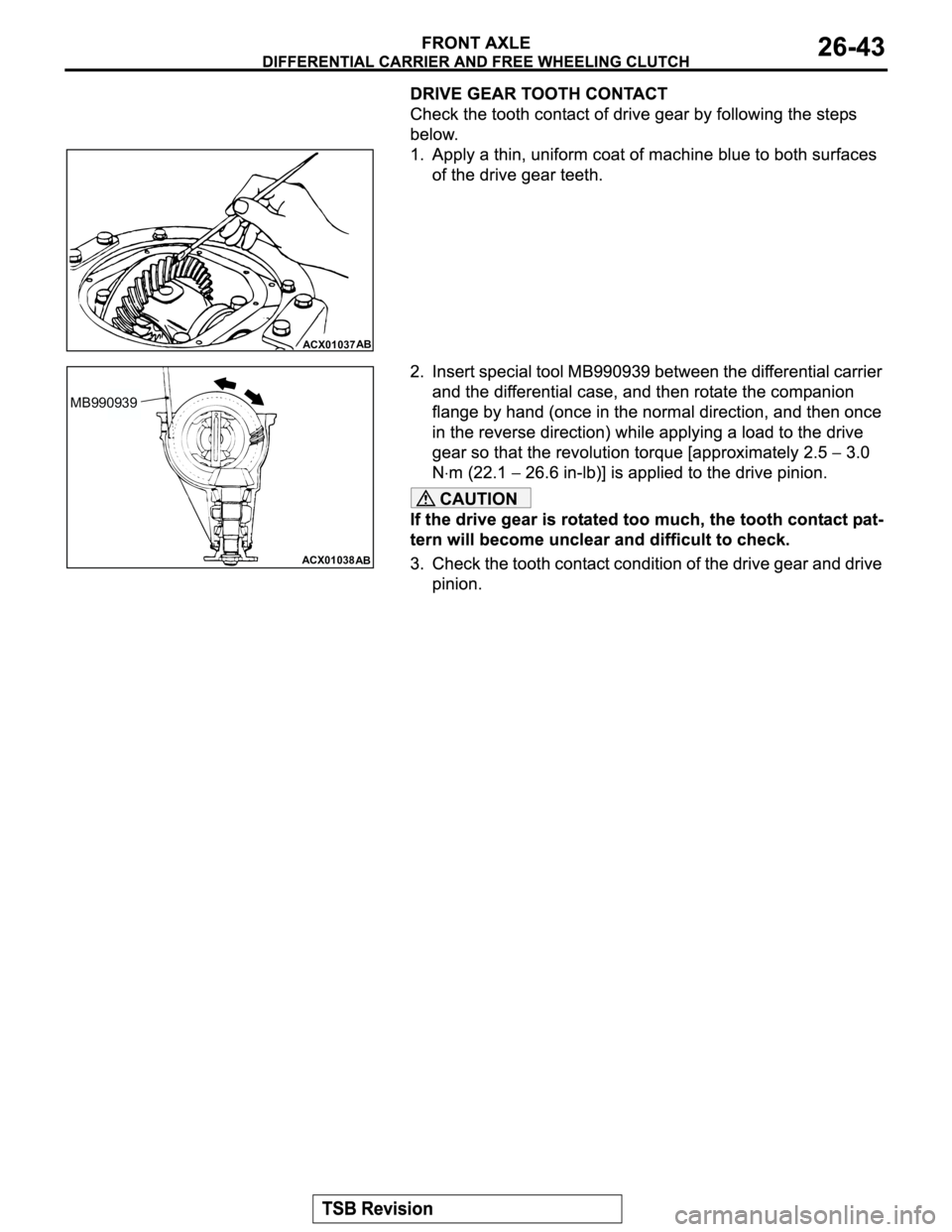 MITSUBISHI MONTERO 2003 Service Repair Manual CAUTION
ACX01037AB
ACX01038
AB
MB990939 MITSUBISHI MONTERO 2003 Service Repair Manual CAUTION
ACX01037AB
ACX01038
AB
MB990939