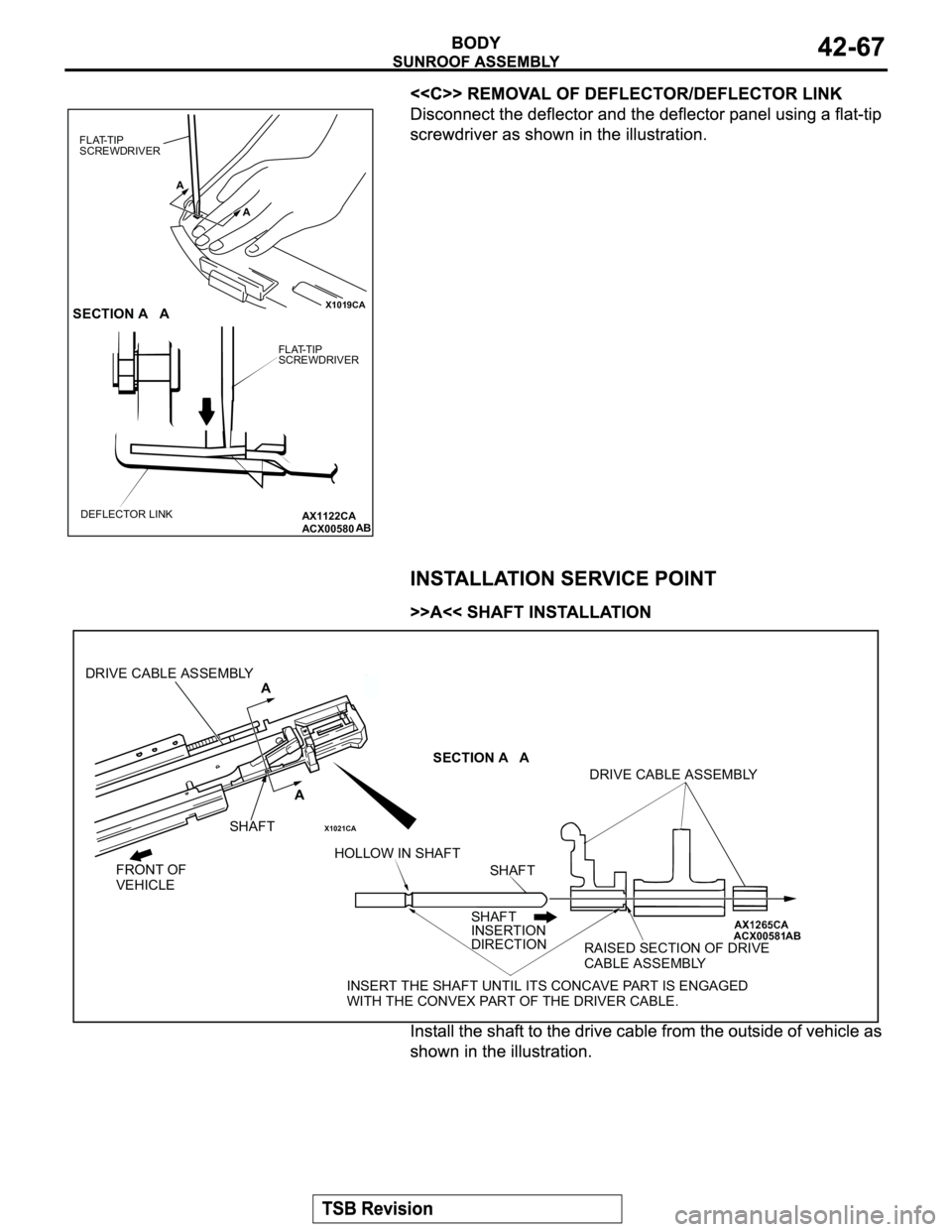 MITSUBISHI MONTERO 2003 Service Manual Online X1019CA
AX1122CA
ACX00580
A A FLAT-TIP
SCREWDRIVER
SECTION A A
FLAT-TIP
SCREWDRIVER
DEFLECTOR LINK
AB
X1021CA
ACX00581
FRONT OF
VEHICLESHAFTA A DRIVE CABLE ASSEMBLY
HOLLOW IN SHAFT
SHAFT
SHAFT
INSE MITSUBISHI MONTERO 2003 Service Manual Online X1019CA
AX1122CA
ACX00580
A A FLAT-TIP
SCREWDRIVER
SECTION A A
FLAT-TIP
SCREWDRIVER
DEFLECTOR LINK
AB
X1021CA
ACX00581
FRONT OF
VEHICLESHAFTA A DRIVE CABLE ASSEMBLY
HOLLOW IN SHAFT
SHAFT
SHAFT
INSE