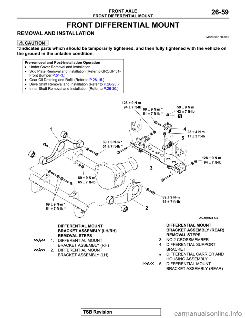 MITSUBISHI MONTERO 2003 Service Repair Manual CAUTION
ACX01078
AB
69 9 Nꞏm *
51
7 ft-lb *
69
9 Nꞏm *
51
7 ft-lb *89
9 Nꞏm
65
7 ft-lb
89
9 Nꞏm
65
7 ft-lb128
9 Nꞏm
94
7 ft-lb 23
4 Nꞏm
17
3 ft-lb 59
9 Nꞏm
43
7 ft-lb 69 9 MITSUBISHI MONTERO 2003 Service Repair Manual CAUTION
ACX01078
AB
69 9 Nꞏm *
51
7 ft-lb *
69
9 Nꞏm *
51
7 ft-lb *89
9 Nꞏm
65
7 ft-lb
89
9 Nꞏm
65
7 ft-lb128
9 Nꞏm
94
7 ft-lb 23
4 Nꞏm
17
3 ft-lb 59
9 Nꞏm
43
7 ft-lb 69 9