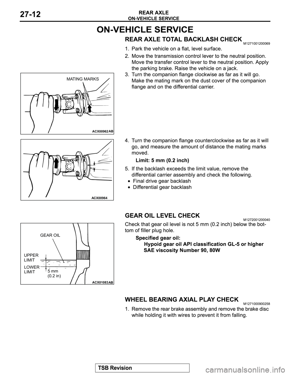 MITSUBISHI MONTERO 2003 Service Repair Manual ACX00962AB
MATING MARKS
ACX00964
ACX01083
AB
GEAR OIL
UPPER
LIMIT
LOWER
LIMIT5 mm
(0.2 in) MITSUBISHI MONTERO 2003 Service Repair Manual ACX00962AB
MATING MARKS
ACX00964
ACX01083
AB
GEAR OIL
UPPER
LIMIT
LOWER
LIMIT5 mm
(0.2 in)