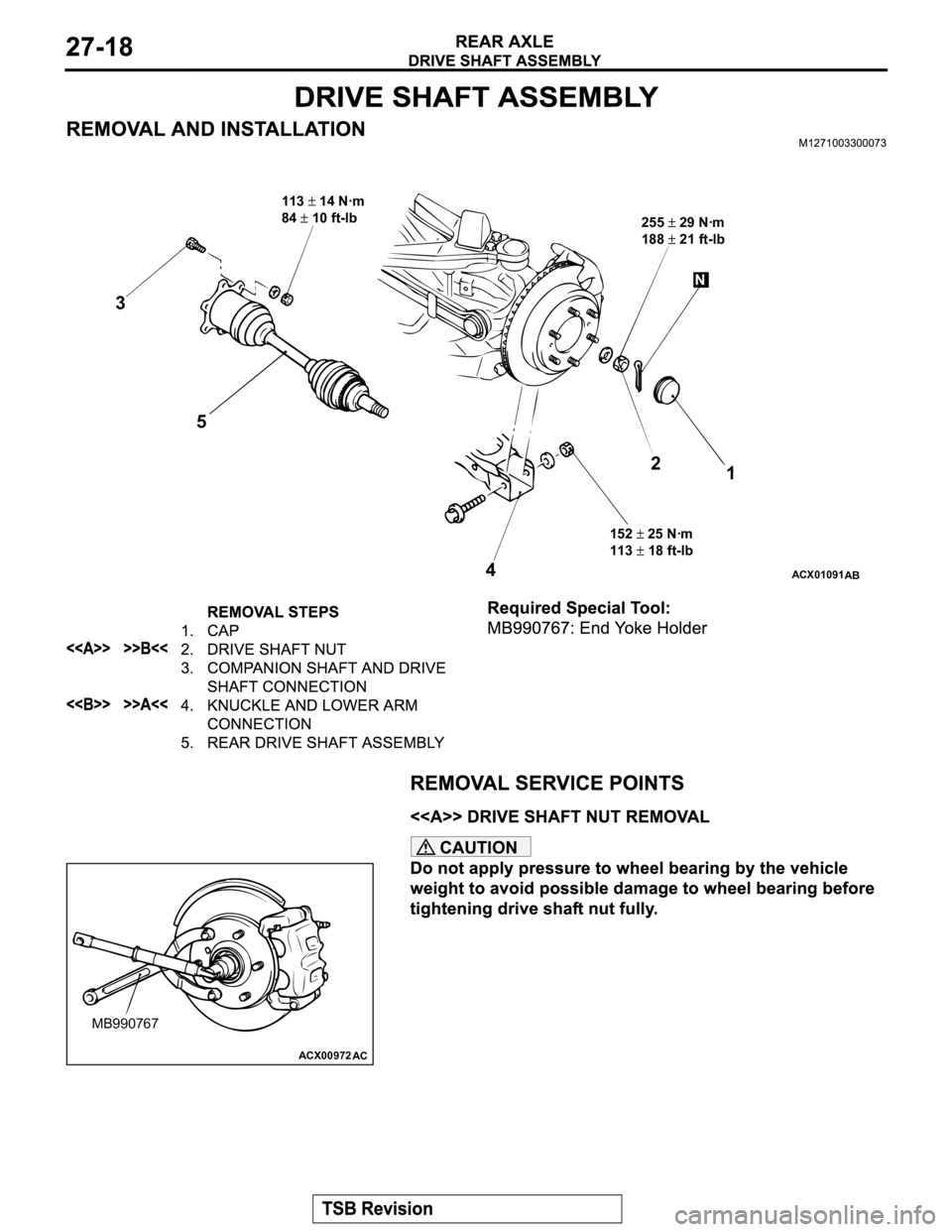 MITSUBISHI MONTERO 2003 Service Repair Manual CAUTION
ACX01091
AB
255 29 Nꞏm
188
21 ft-lb
152
25 Nꞏm
113
18 ft-lb 113
14 Nꞏm
84
10 ft-lb
3
5
42
1
N
ACX00972
MB990767
AC MITSUBISHI MONTERO 2003 Service Repair Manual CAUTION
ACX01091
AB
255 29 Nꞏm
188
21 ft-lb
152
25 Nꞏm
113
18 ft-lb 113
14 Nꞏm
84
10 ft-lb
3
5
42
1
N
ACX00972
MB990767
AC