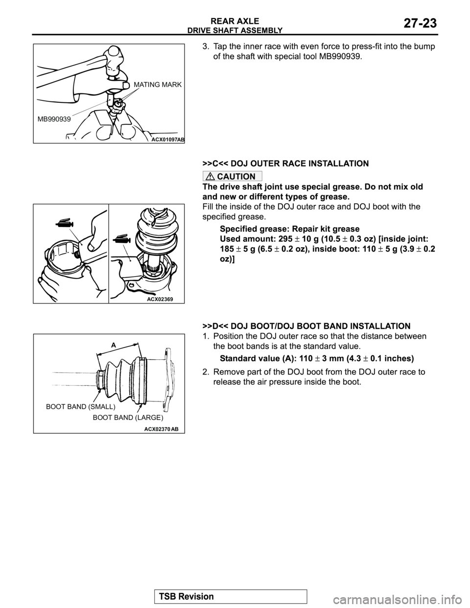 MITSUBISHI MONTERO 2003 Service Repair Manual CAUTION
ACX01097AB
MB990939MATING MARK
ACX02369
ACX02370
BOOT BAND (LARGE) BOOT BAND (SMALL)
A
AB MITSUBISHI MONTERO 2003 Service Repair Manual CAUTION
ACX01097AB
MB990939MATING MARK
ACX02369
ACX02370
BOOT BAND (LARGE) BOOT BAND (SMALL)
A
AB