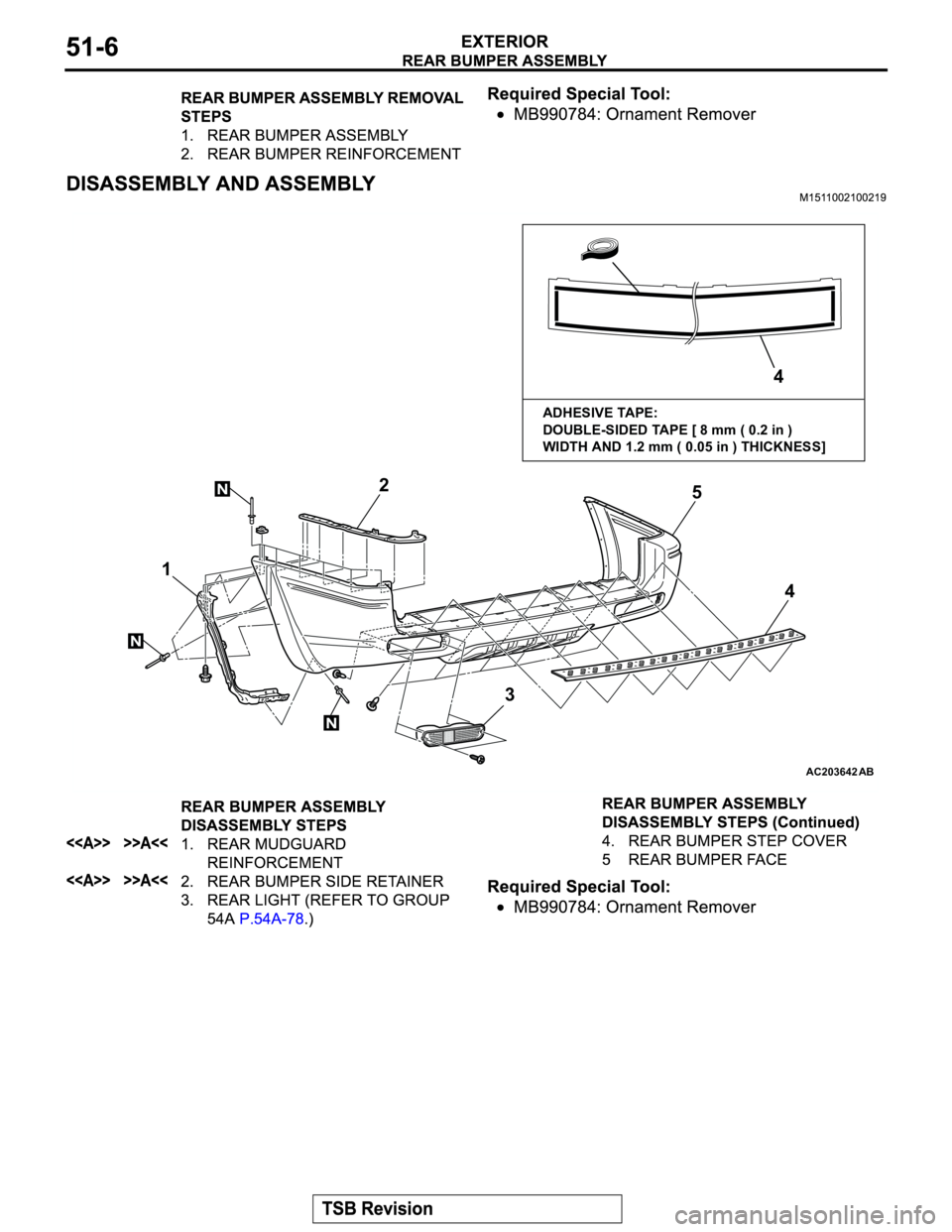MITSUBISHI MONTERO 2003  Service Owners Manual AC203642
N
N
N
AB
12
34 5
4
ADHESIVE TAPE: 
DOUBLE-SIDED TAPE [ 8 mm ( 0.2 in ) 
WIDTH AND 1.2 mm ( 0.05 in ) THICKNESS] 