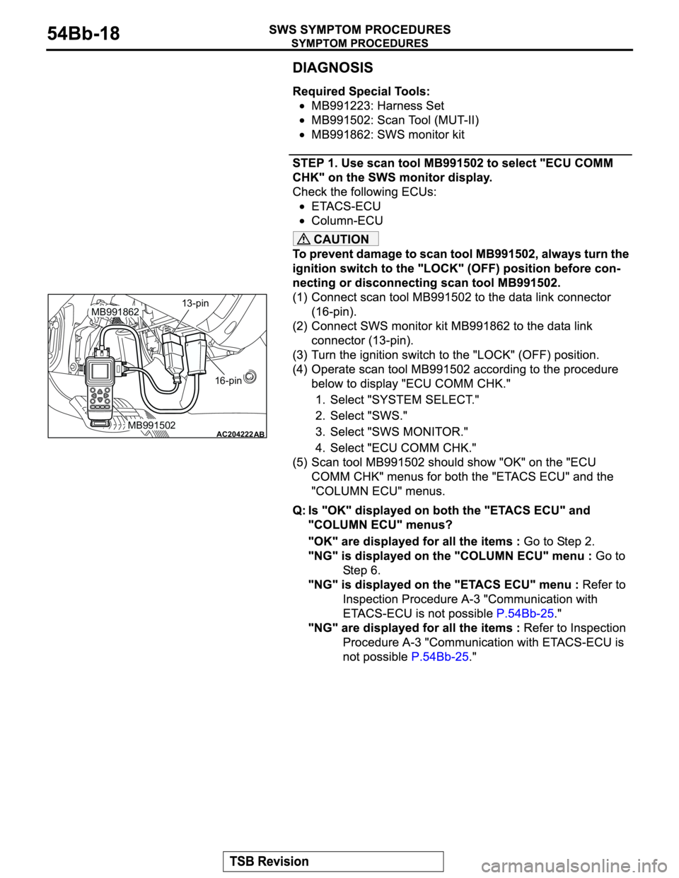 MITSUBISHI MONTERO 2003 Service Repair Manual CAUTION
AC204222
AB
16-pin 13-pin
MB991502
MB991862 MITSUBISHI MONTERO 2003 Service Repair Manual CAUTION
AC204222
AB
16-pin 13-pin
MB991502
MB991862