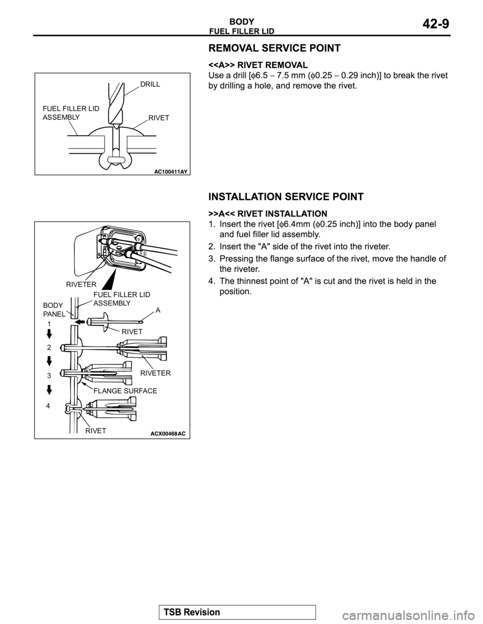 MITSUBISHI MONTERO 2004 Service Repair Manual RIVET DRILL
FUEL FILLER LID
ASSEMBLY
RIVETER
BODY
PA N E LFUEL FILLER LID
ASSEMBLY
RIVETER RIVET
FLANGE SURFACE
RIVETA
1
2
3
4 MITSUBISHI MONTERO 2004 Service Repair Manual RIVET DRILL
FUEL FILLER LID
ASSEMBLY
RIVETER
BODY
PA N E LFUEL FILLER LID
ASSEMBLY
RIVETER RIVET
FLANGE SURFACE
RIVETA
1
2
3
4