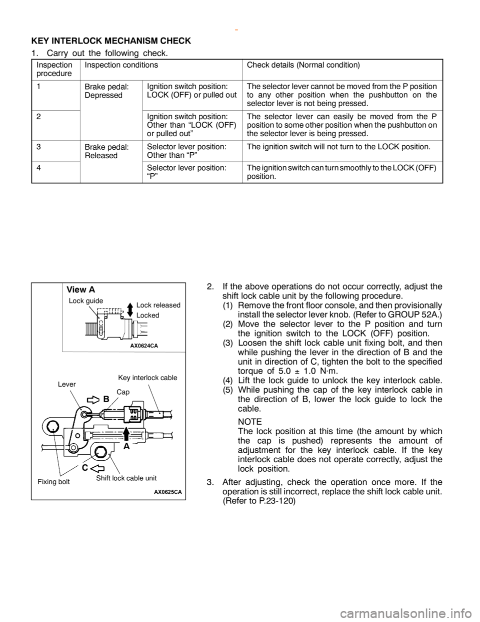 MITSUBISHI MONTERO 2000  Service Repair Manual I
n sp ectio n co ndit io ns C
heck deta ils (N orm alco ndit io n) 1
B
ra ke pedal:
D epre sse d I
g nit io n sw it c h posit io n:
L O CK (O FF)or pulle d out T
he se le cto r le ve r ca nnotb e m o