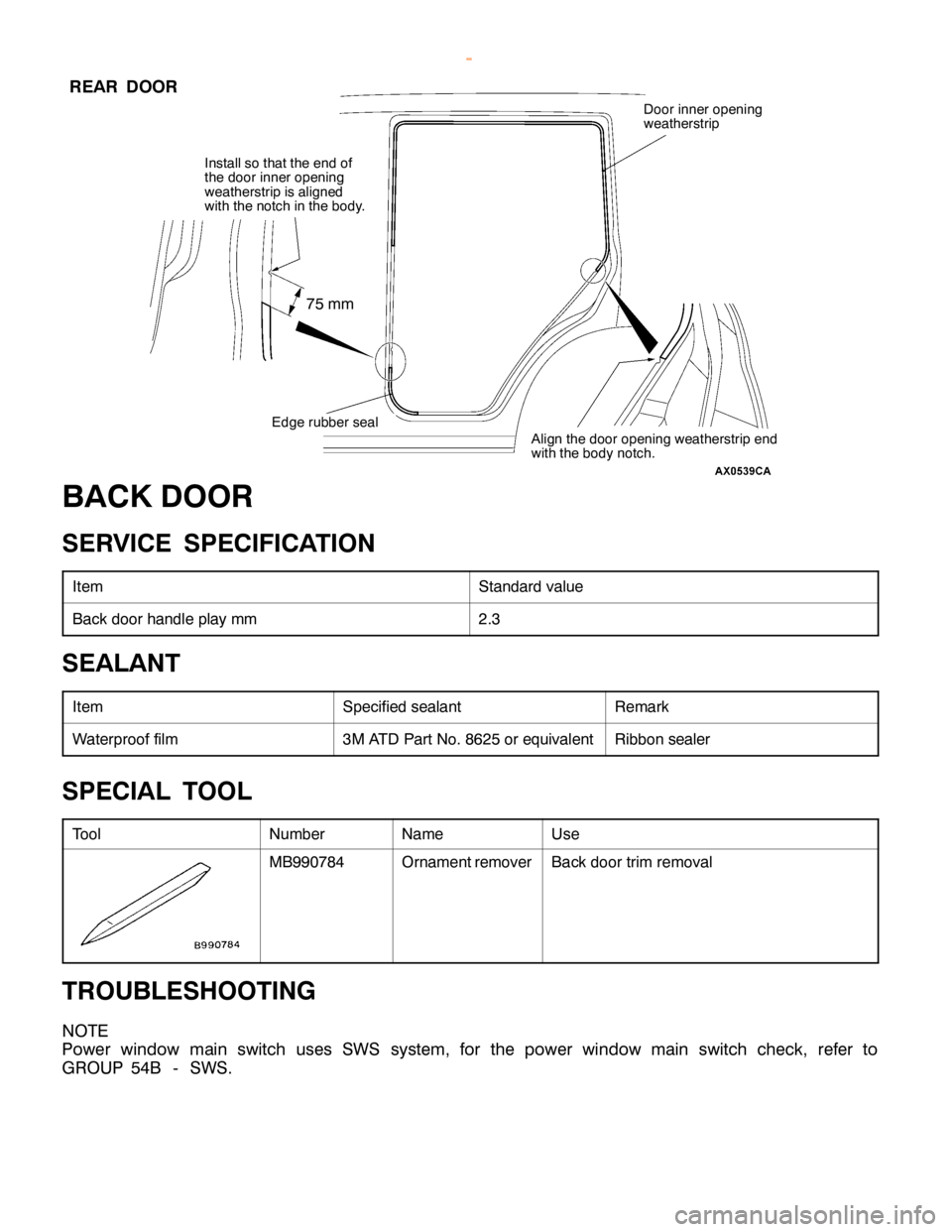 MITSUBISHI MONTERO 2000 Service Repair Manual D
oor in ner openin g
w eath ers tr ip E
dge ru bber se al
7
5 m m S
ta ndard va lu e B
ack door handle pla y m m 2
.3 S
pecif ie d se ala nt R
em ark W
ate rp ro of film 3
M AT D Part N o. 8625 or eq MITSUBISHI MONTERO 2000 Service Repair Manual D
oor in ner openin g
w eath ers tr ip E
dge ru bber se al
7
5 m m S
ta ndard va lu e B
ack door handle pla y m m 2
.3 S
pecif ie d se ala nt R
em ark W
ate rp ro of film 3
M AT D Part N o. 8625 or eq