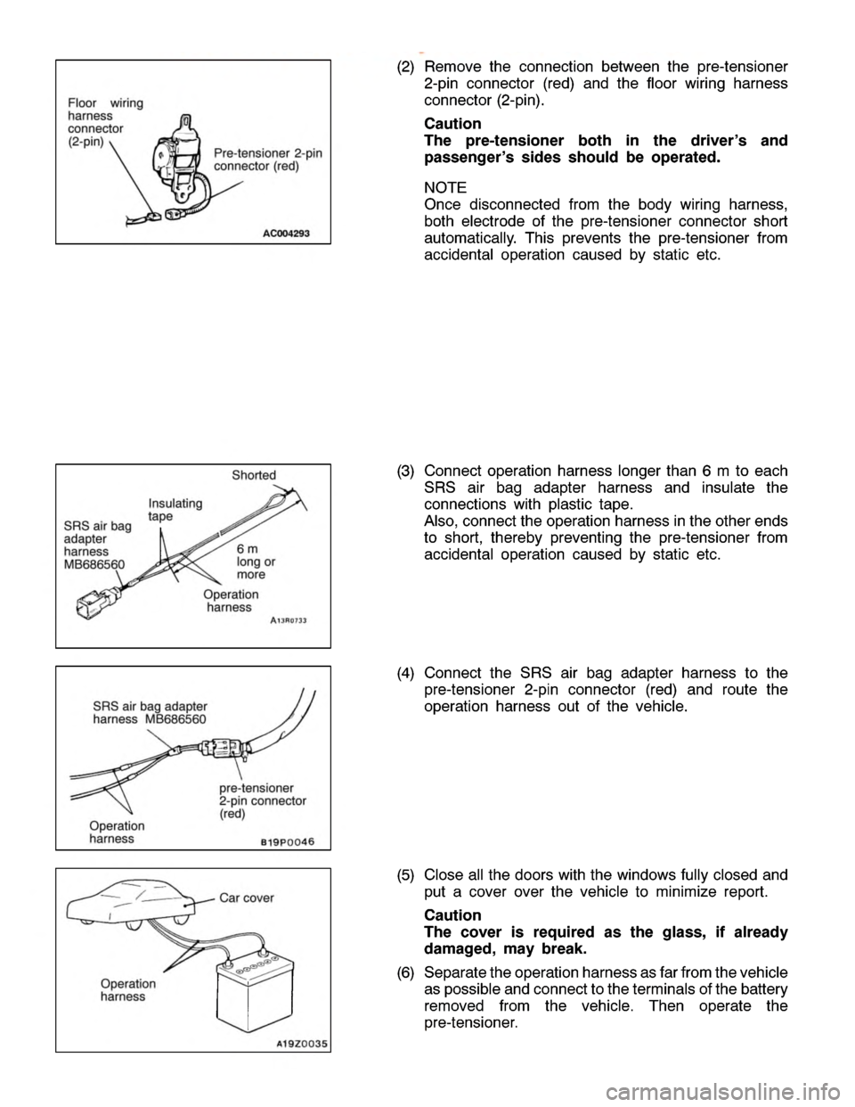 MITSUBISHI MONTERO 2000 Service Repair Manual P
re -te nsio ner 2-p in
c o nnecto r (re d) S
R S air bag
a dapte r
h arn ess
M B686560 I
n su la tin g
t a pe S
horte d 6
m
l o ng or
m ore O
pera tio n
h arn ess p
re -te nsio ner
2 -p in co nnecto MITSUBISHI MONTERO 2000 Service Repair Manual P
re -te nsio ner 2-p in
c o nnecto r (re d) S
R S air bag
a dapte r
h arn ess
M B686560 I
n su la tin g
t a pe S
horte d 6
m
l o ng or
m ore O
pera tio n
h arn ess p
re -te nsio ner
2 -p in co nnecto