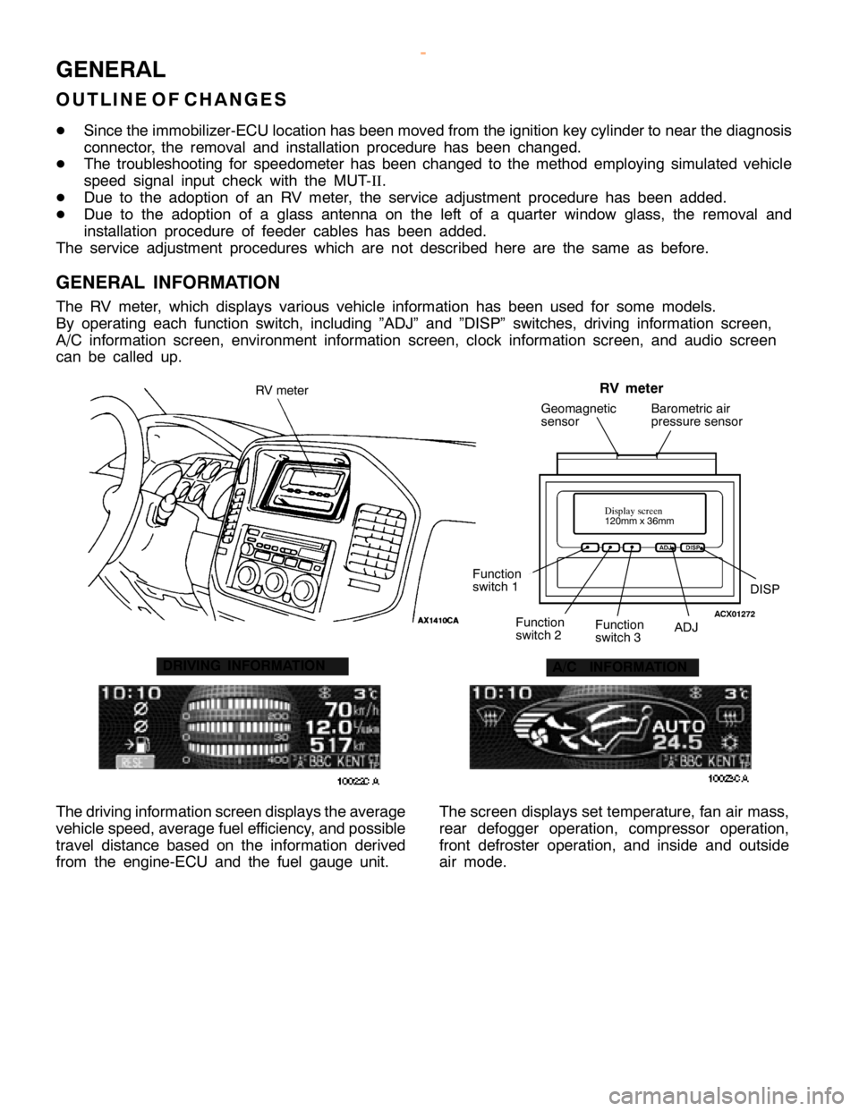 MITSUBISHI MONTERO 2000  Service Repair Manual G
EN ER AL
O UTLIN E OF CHANG ES
D Sin ce th e im mobiliz e r-E C U lo ca tio n has been m ove d fr o m th e ig nit io n ke y cylin der to near th e dia gnosis
c o nnecto r, th e re m ova l and in sta