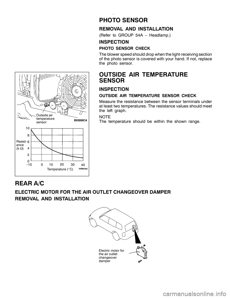 MITSUBISHI MONTERO 2000 Service Repair Manual P
H O TO SEN SO R
R EM OVA L AND IN STA LLA TIO N
( R efe r to GRO UP 54A –Headla m p.)
I N SPEC TIO N
P H O TO SEN SO R CHEC K
T he blo w ersp eed sh ould dro p when th e lig ht- re ce iv in g se c MITSUBISHI MONTERO 2000 Service Repair Manual P
H O TO SEN SO R
R EM OVA L AND IN STA LLA TIO N
( R efe r to GRO UP 54A –Headla m p.)
I N SPEC TIO N
P H O TO SEN SO R CHEC K
T he blo w ersp eed sh ould dro p when th e lig ht- re ce iv in g se c