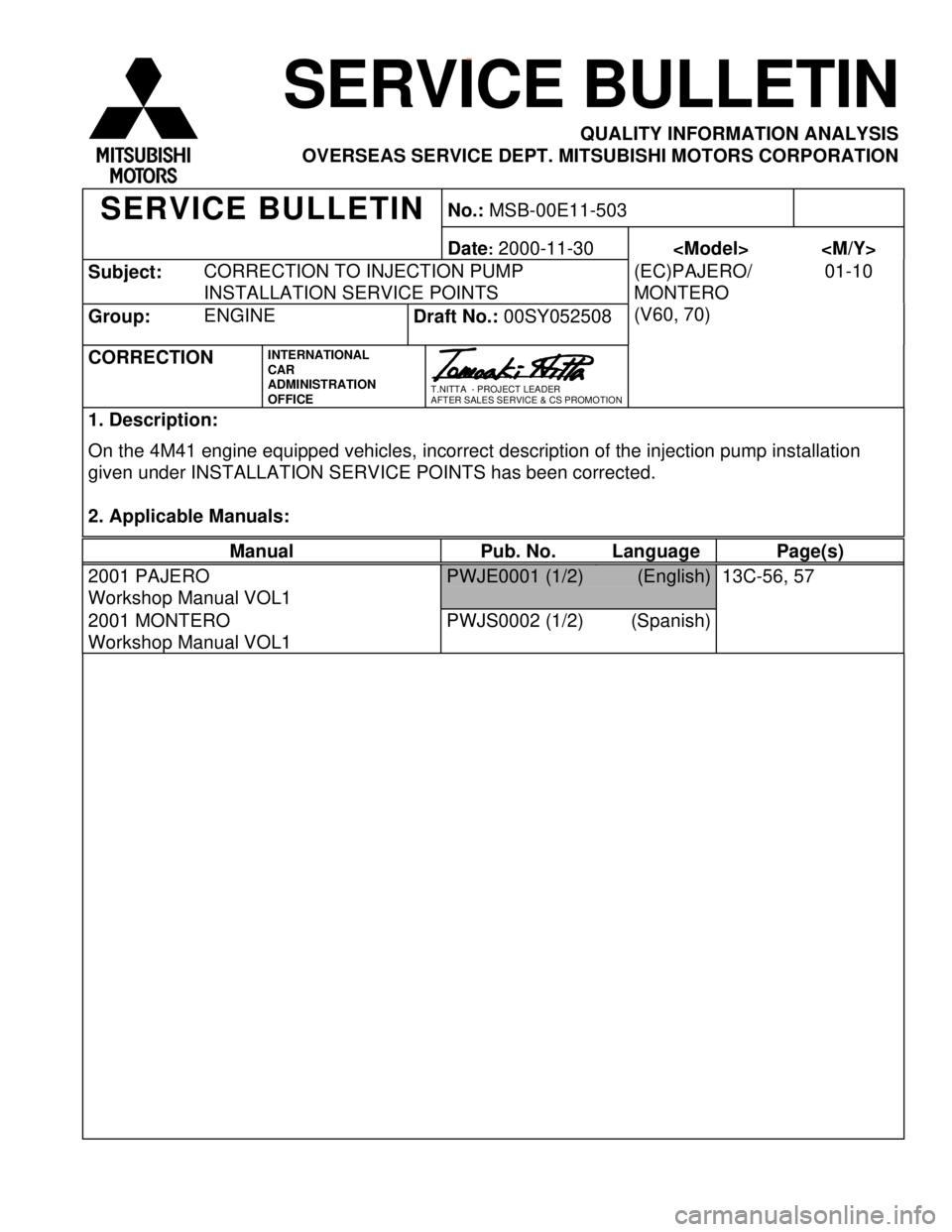 MITSUBISHI MONTERO 2000 Service Repair Manual S
ubje ct: C
O RREC TIO N T O IN JE C TIO N P U M P
I N STA LLA TIO N S ER VIC E P O IN TS 0
1-1 0 M
an ual Pub. N o. Lan guag e Pag e(s ) P
W JE 0001 ( 1 /2 ) (
E nglis h ) 1
3C -5 6, 5 7 2
001 M MITSUBISHI MONTERO 2000 Service Repair Manual S
ubje ct: C
O RREC TIO N T O IN JE C TIO N P U M P
I N STA LLA TIO N S ER VIC E P O IN TS 0
1-1 0 M
an ual Pub. N o. Lan guag e Pag e(s ) P
W JE 0001 ( 1 /2 ) (
E nglis h ) 1
3C -5 6, 5 7 2
001 M
