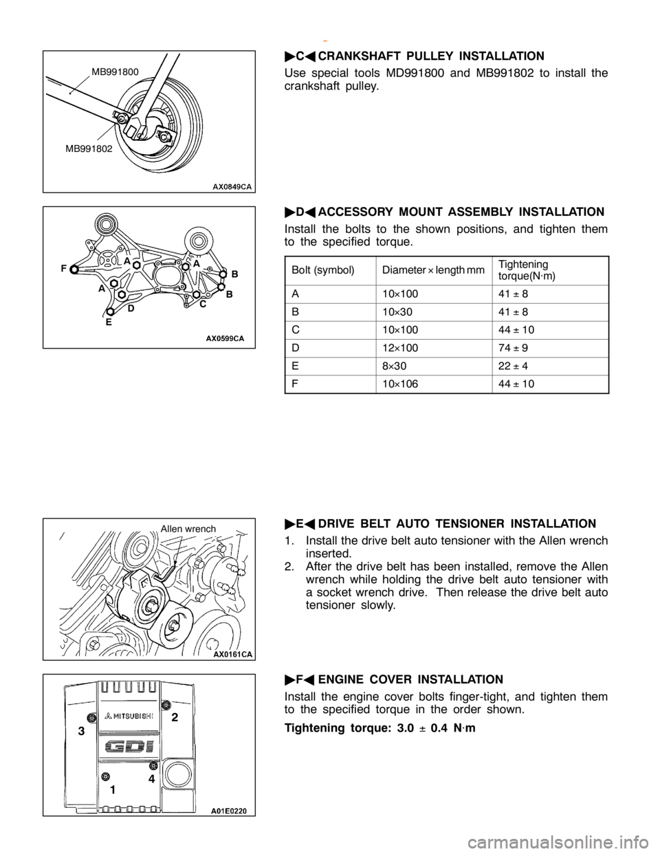 MITSUBISHI MONTERO 2000 Service Manual PDF D
ia m ete r´
le ngth m m T
ig hte nin g
t o rq ue(N ×
m ) A 1
0´
100 4
1 ±
8 B 1
0´
3 0 4
1 ±
8 C 1
0´
100 4
4 ±
10 D 1
2´
100 7
4 ±
9 E 8
´
3 0 2
2 ±
4 F 1
0´
106 4
4 ±
10 M
B991802 E
MITSUBISHI MONTERO 2000 Service Manual PDF D
ia m ete r´
le ngth m m T
ig hte nin g
t o rq ue(N ×
m ) A 1
0´
100 4
1 ±
8 B 1
0´
3 0 4
1 ±
8 C 1
0´
100 4
4 ±
10 D 1
2´
100 7
4 ±
9 E 8
´
3 0 2
2 ±
4 F 1
0´
106 4
4 ±
10 M
B991802 E